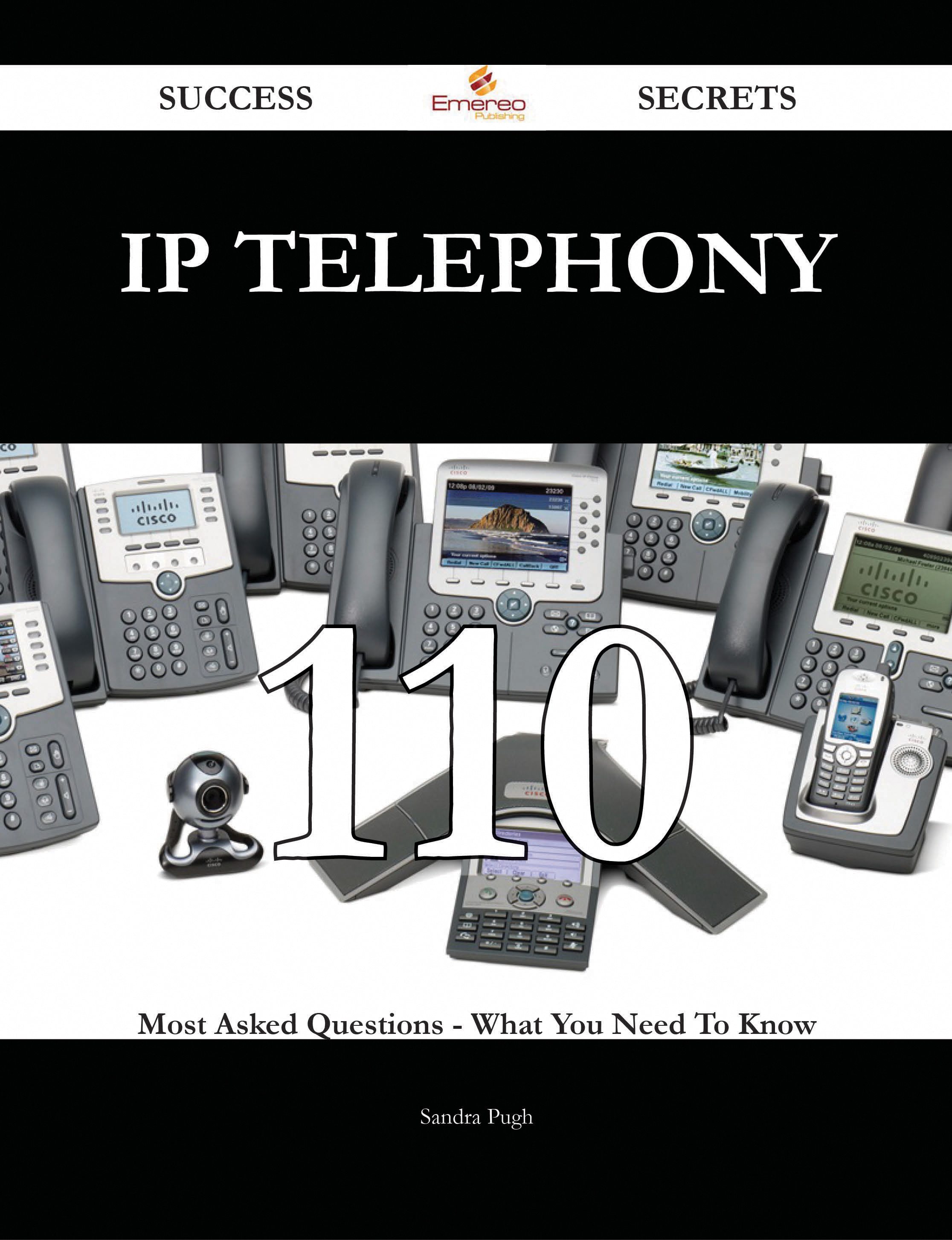 IP telephony 110 Success Secrets - 110 Most Asked Questions On IP telephony - What You Need To Know