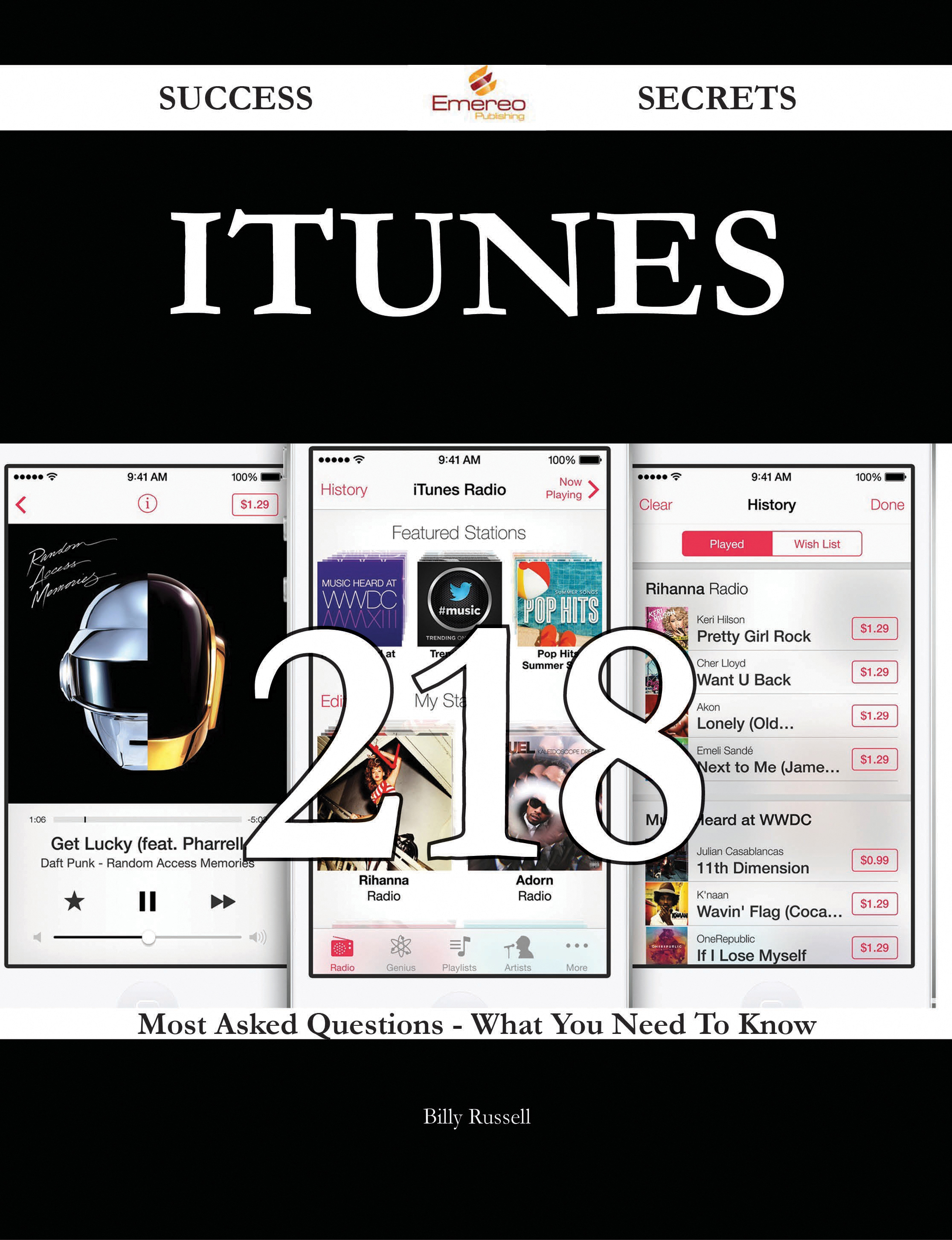 ITunes 218 Success Secrets - 218 Most Asked Questions On ITunes - What You Need To Know