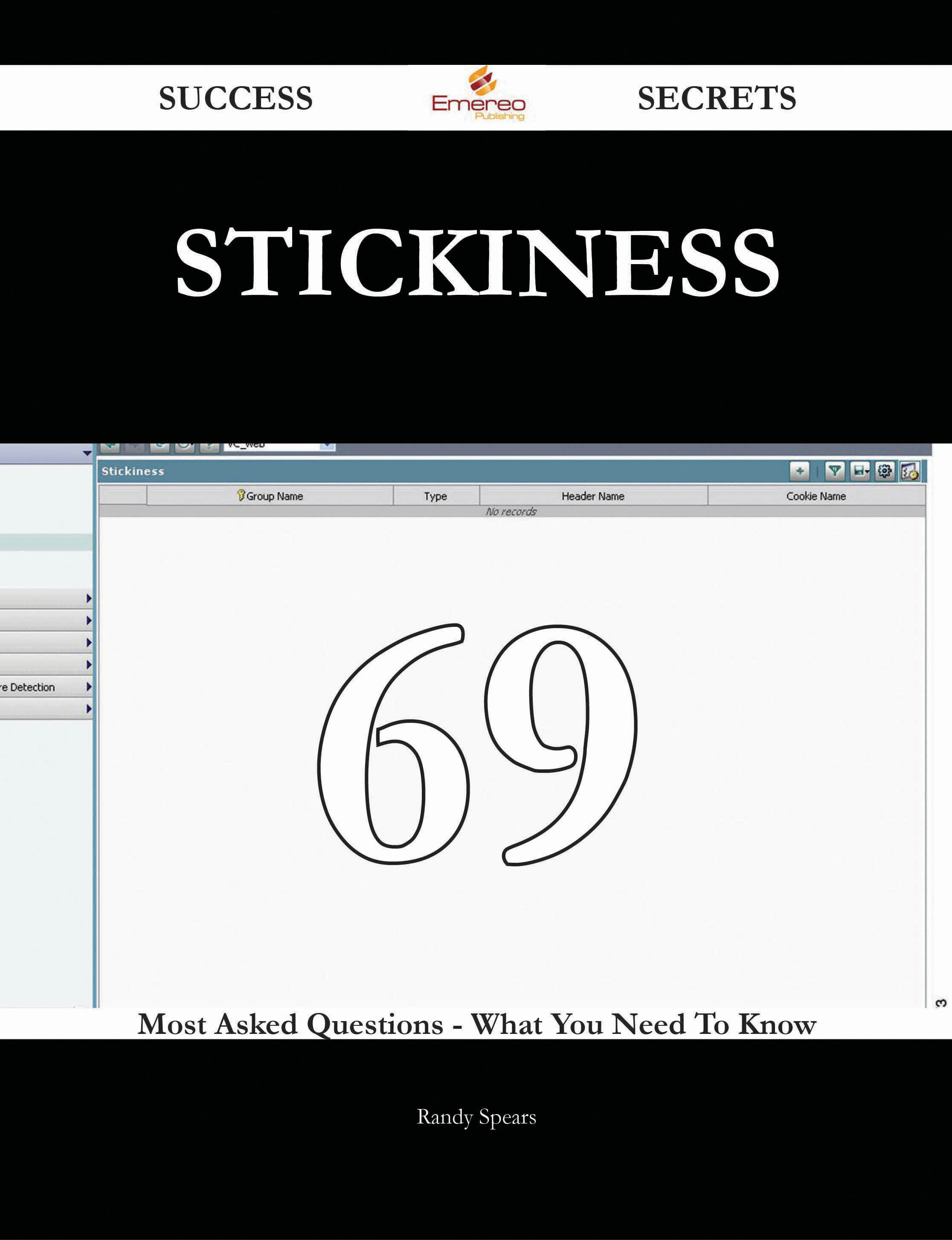 stickiness 69 Success Secrets - 69 Most Asked Questions On stickiness - What You Need To Know