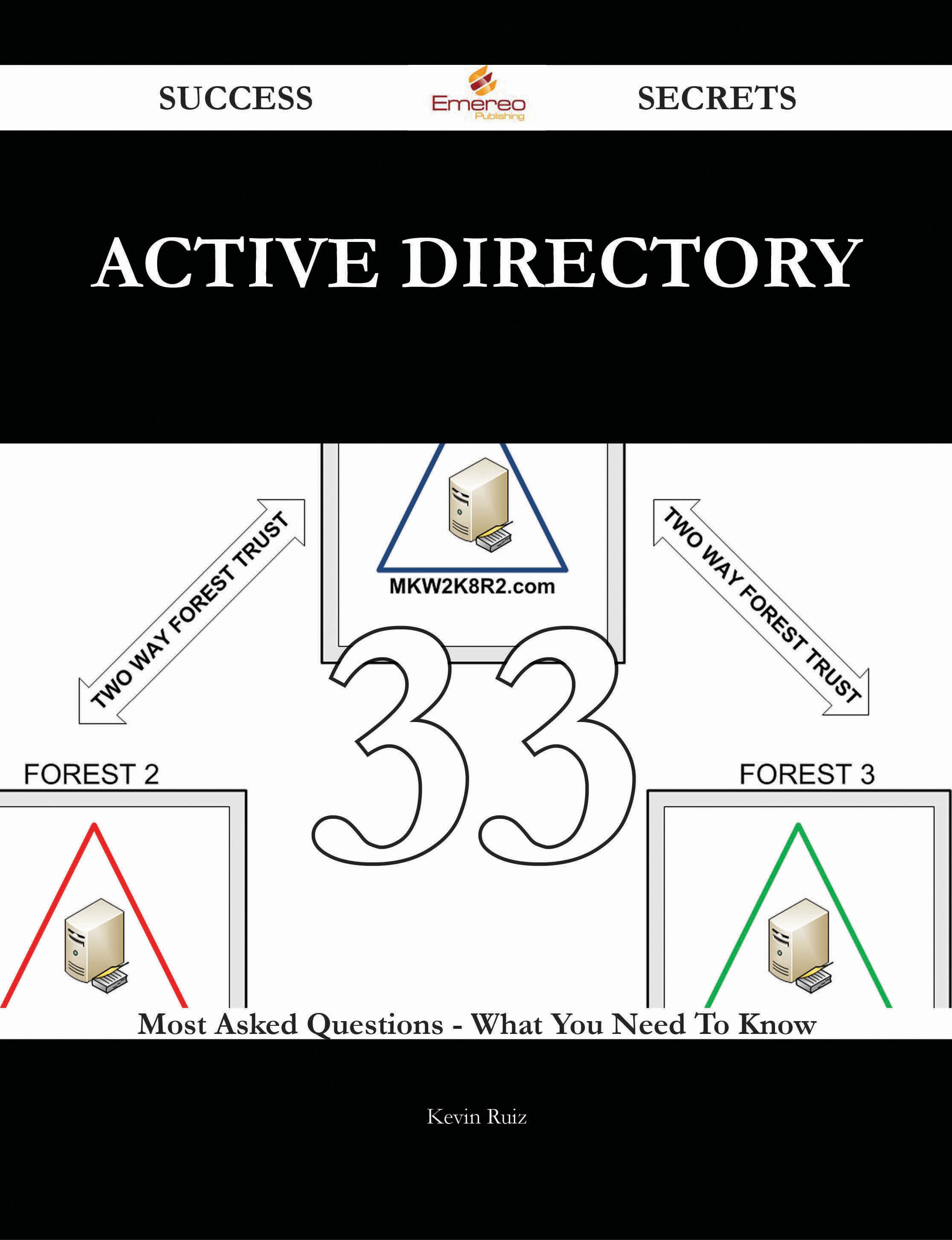 Active Directory 33 Success Secrets - 33 Most Asked Questions On Active Directory - What You Need To Know