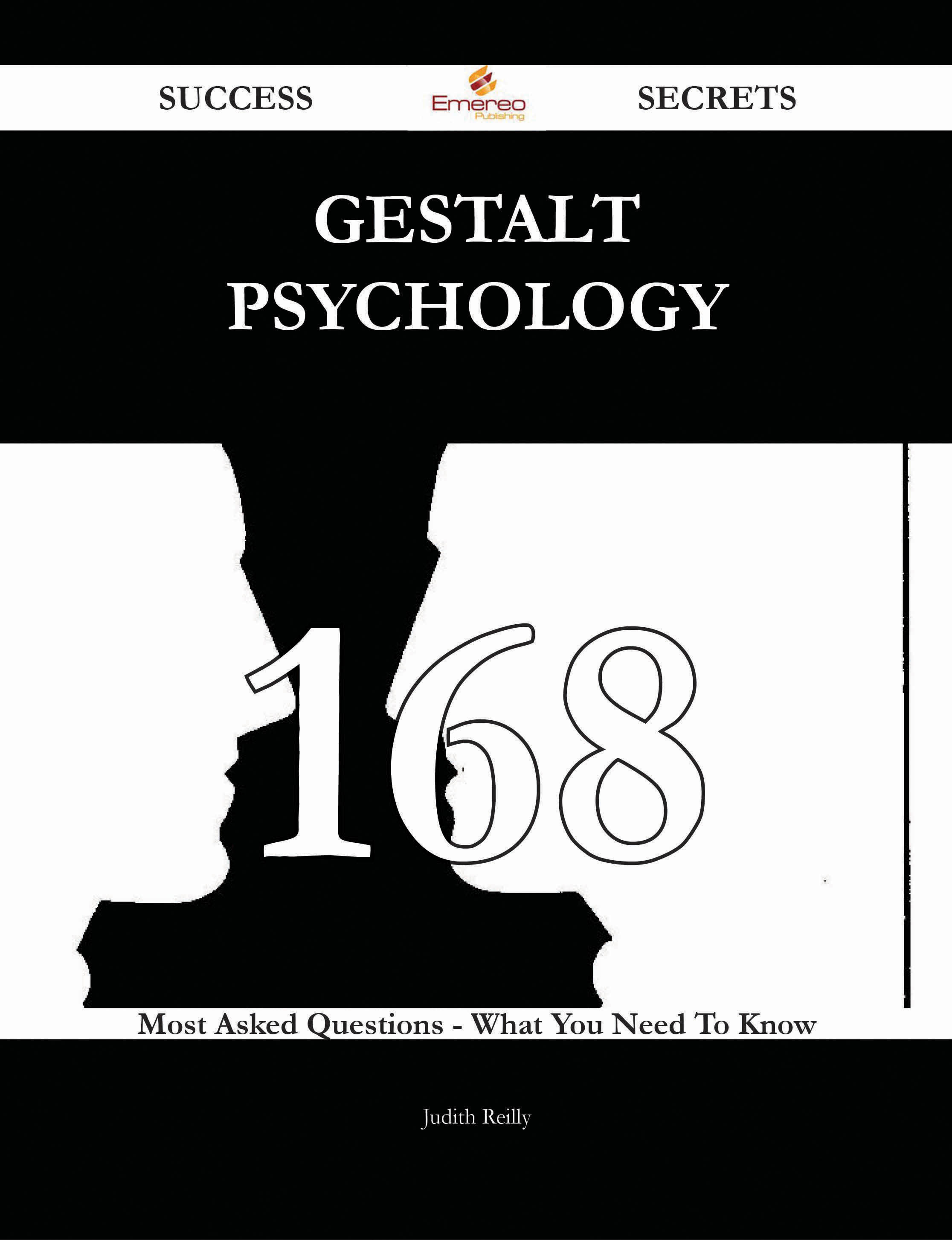 Gestalt psychology 168 Success Secrets - 168 Most Asked Questions On Gestalt psychology - What You Need To Know