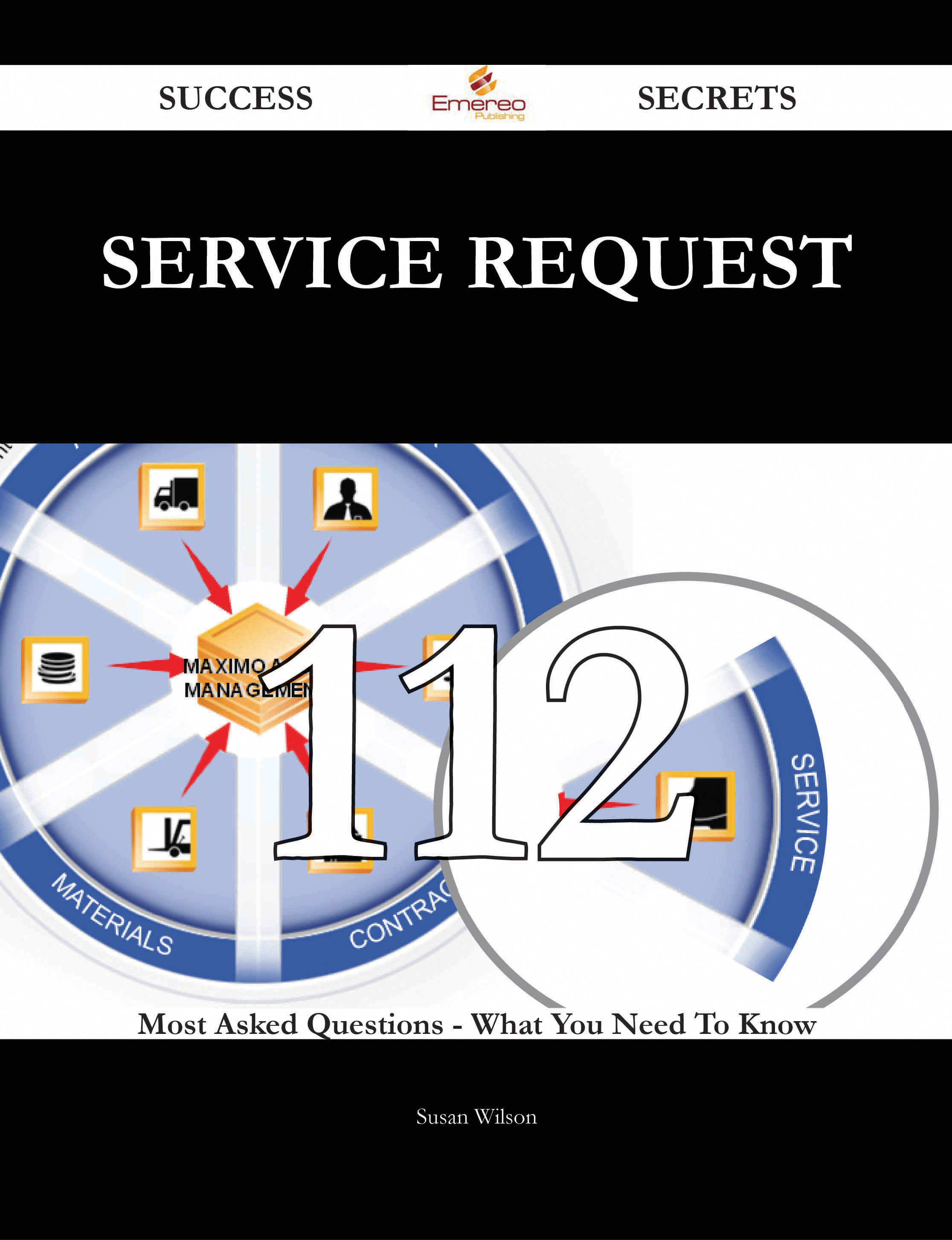 Service Request 112 Success Secrets - 112 Most Asked Questions On Service Request - What You Need To Know