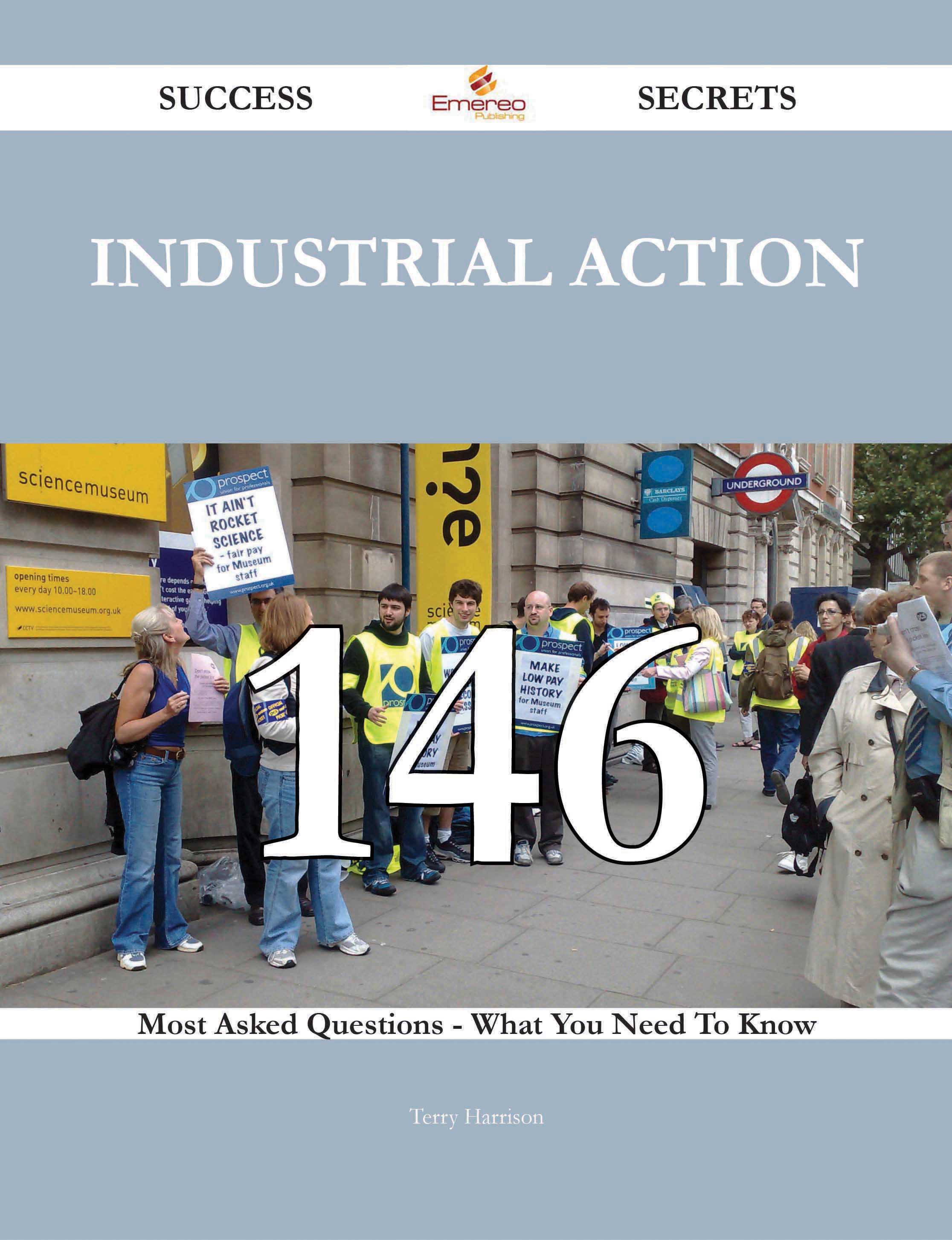 Industrial action 146 Success Secrets - 146 Most Asked Questions On Industrial action - What You Need To Know