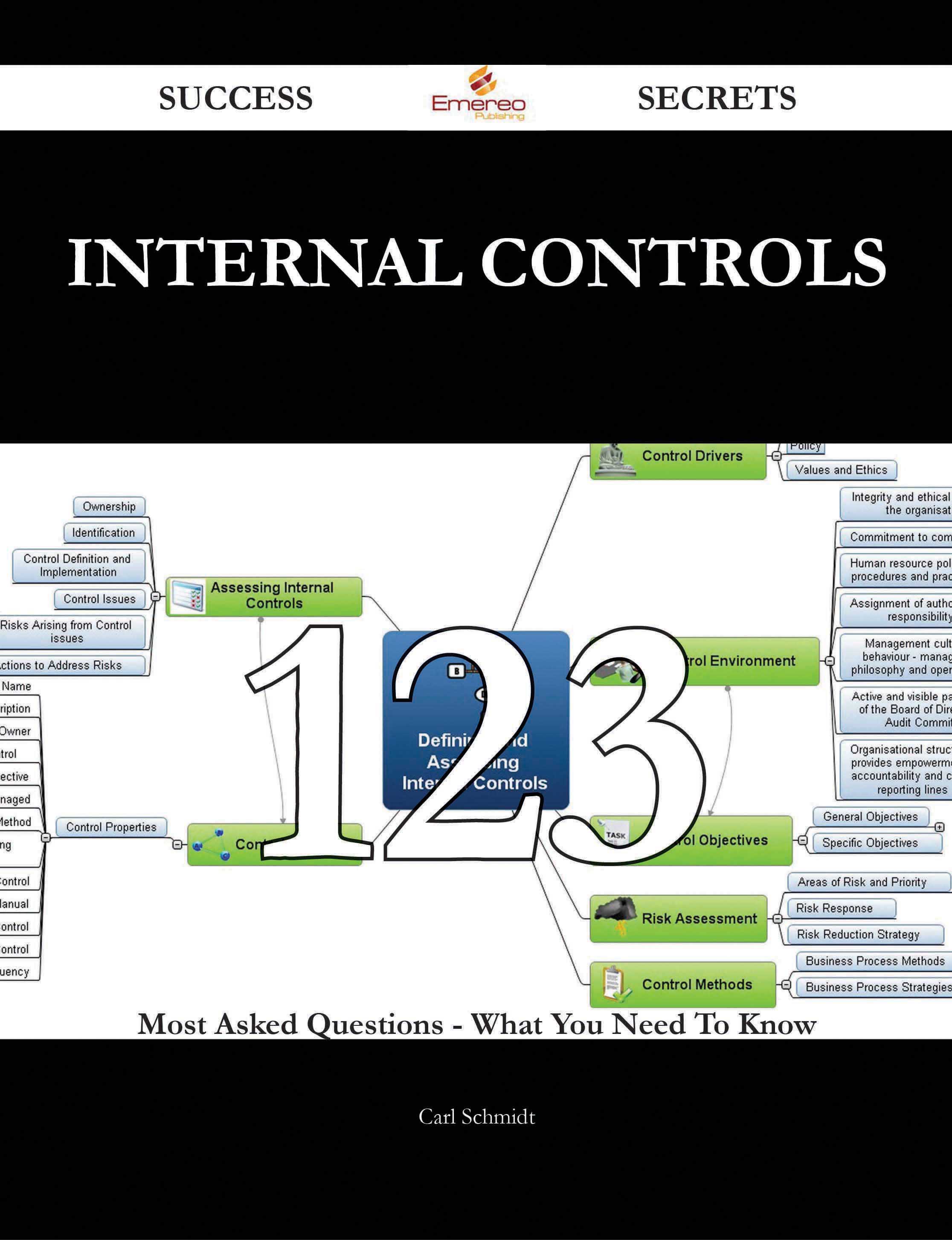 Internal Controls 123 Success Secrets - 123 Most Asked Questions On Internal Controls - What You Need To Know