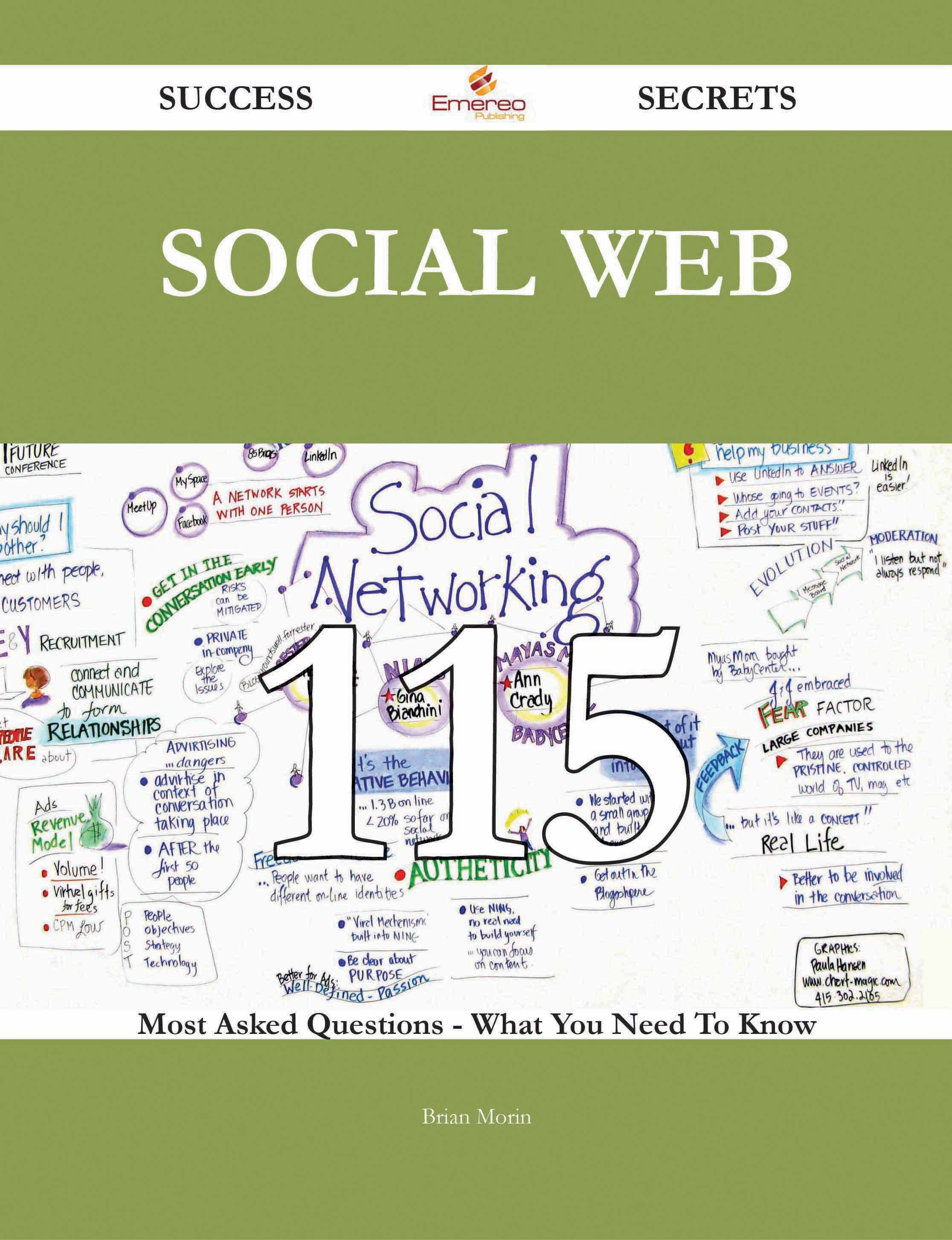 social Web 115 Success Secrets - 115 Most Asked Questions On social Web - What You Need To Know