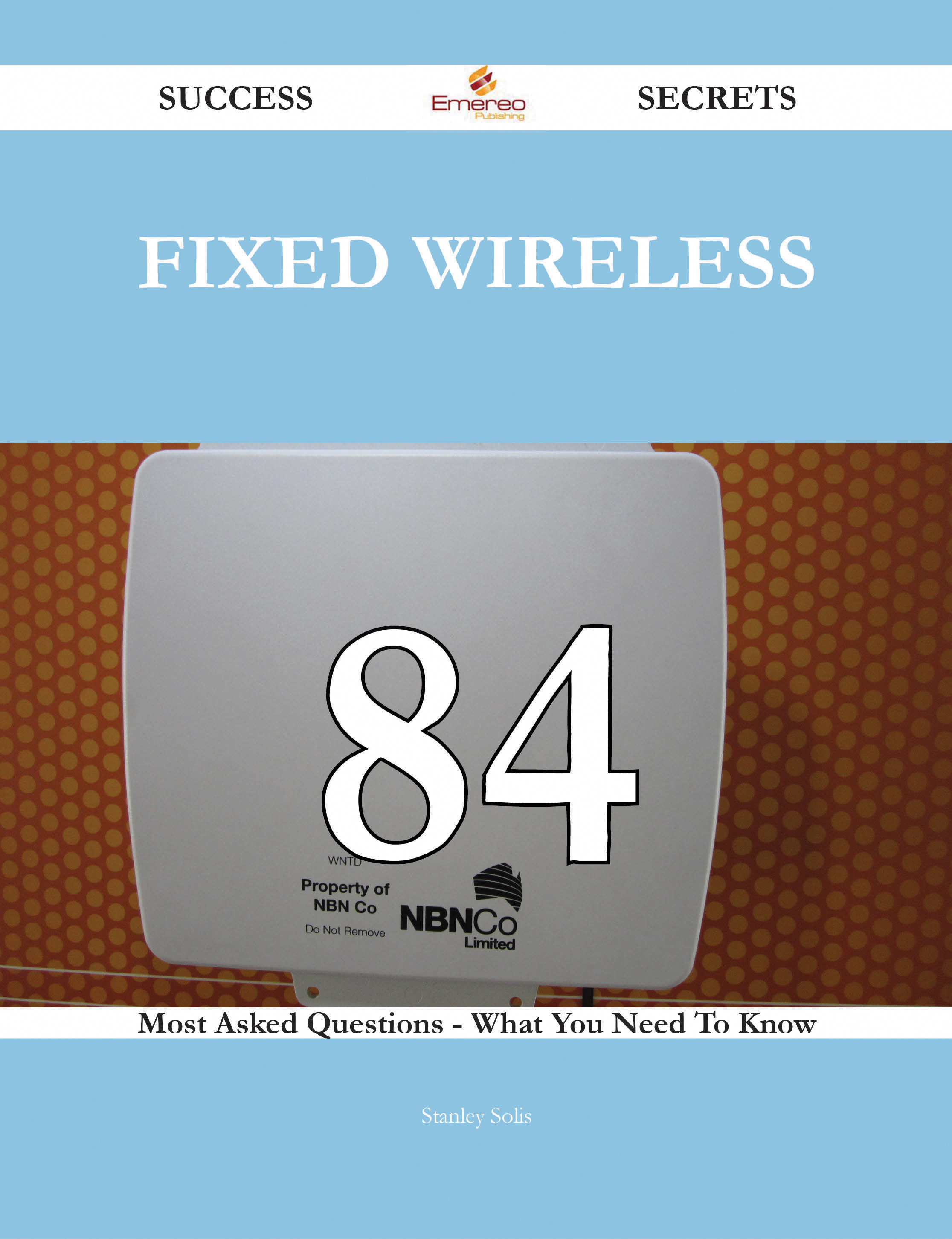 fixed wireless 84 Success Secrets - 84 Most Asked Questions On fixed wireless - What You Need To Know