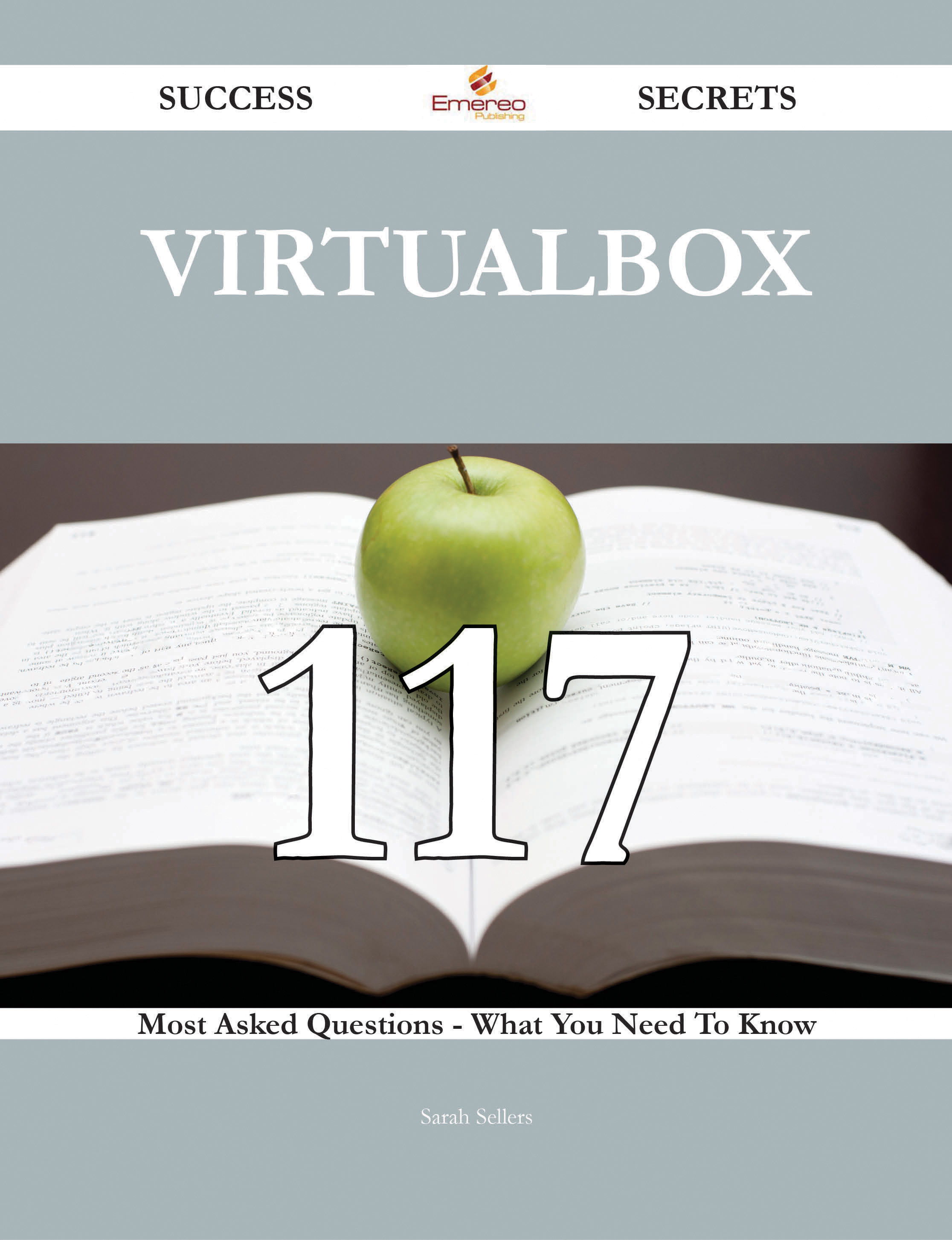 VirtualBox 117 Success Secrets - 117 Most Asked Questions On VirtualBox - What You Need To Know