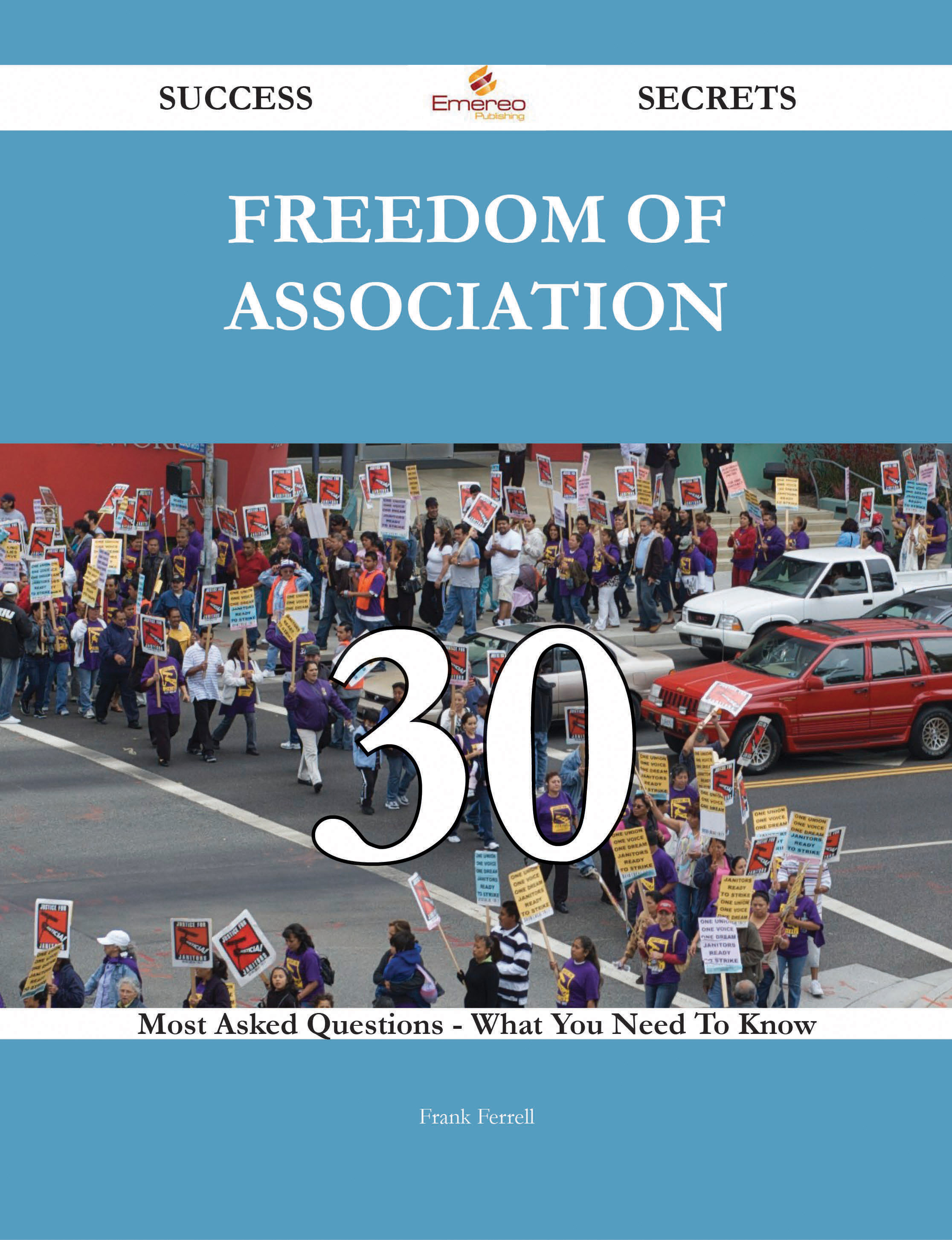 Freedom of association 30 Success Secrets - 30 Most Asked Questions On Freedom of association - What You Need To Know