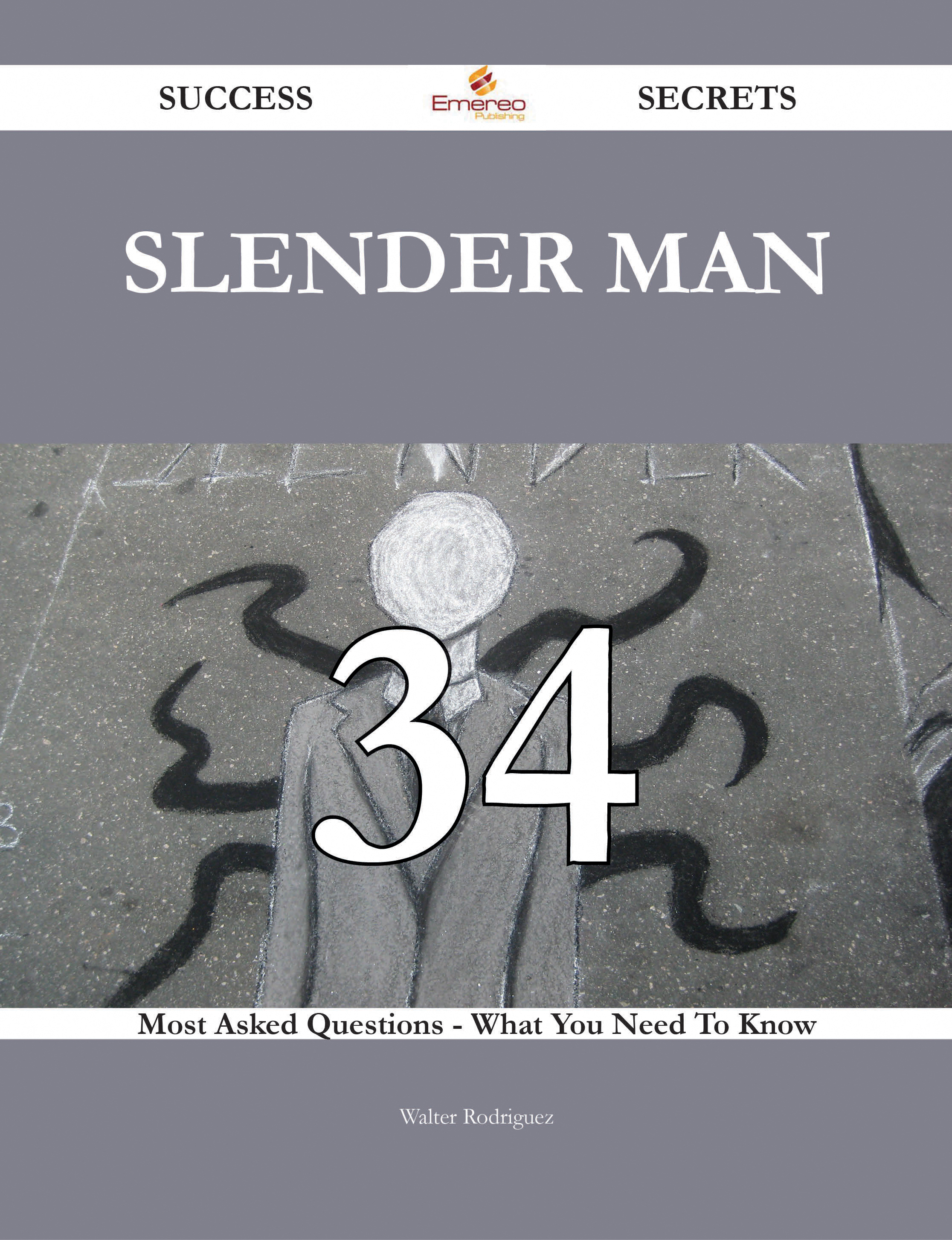 Slender Man 34 Success Secrets - 34 Most Asked Questions On Slender Man - What You Need To Know