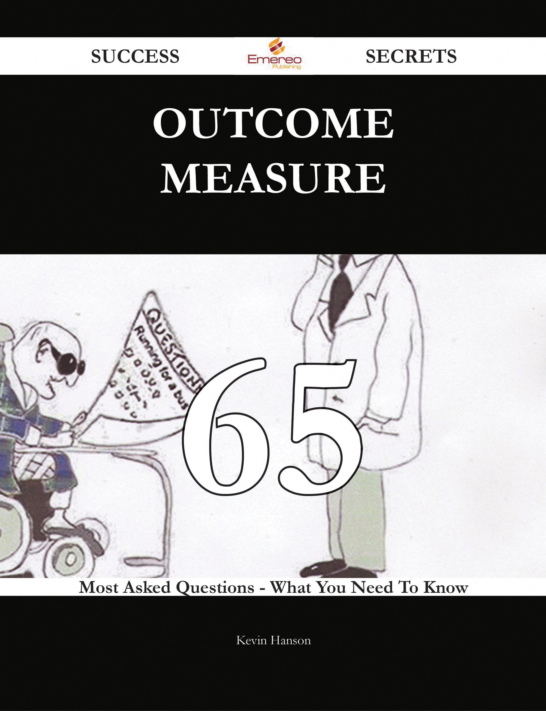 Outcome measure 65 Success Secrets - 65 Most Asked Questions On Outcome measure - What You Need To Know