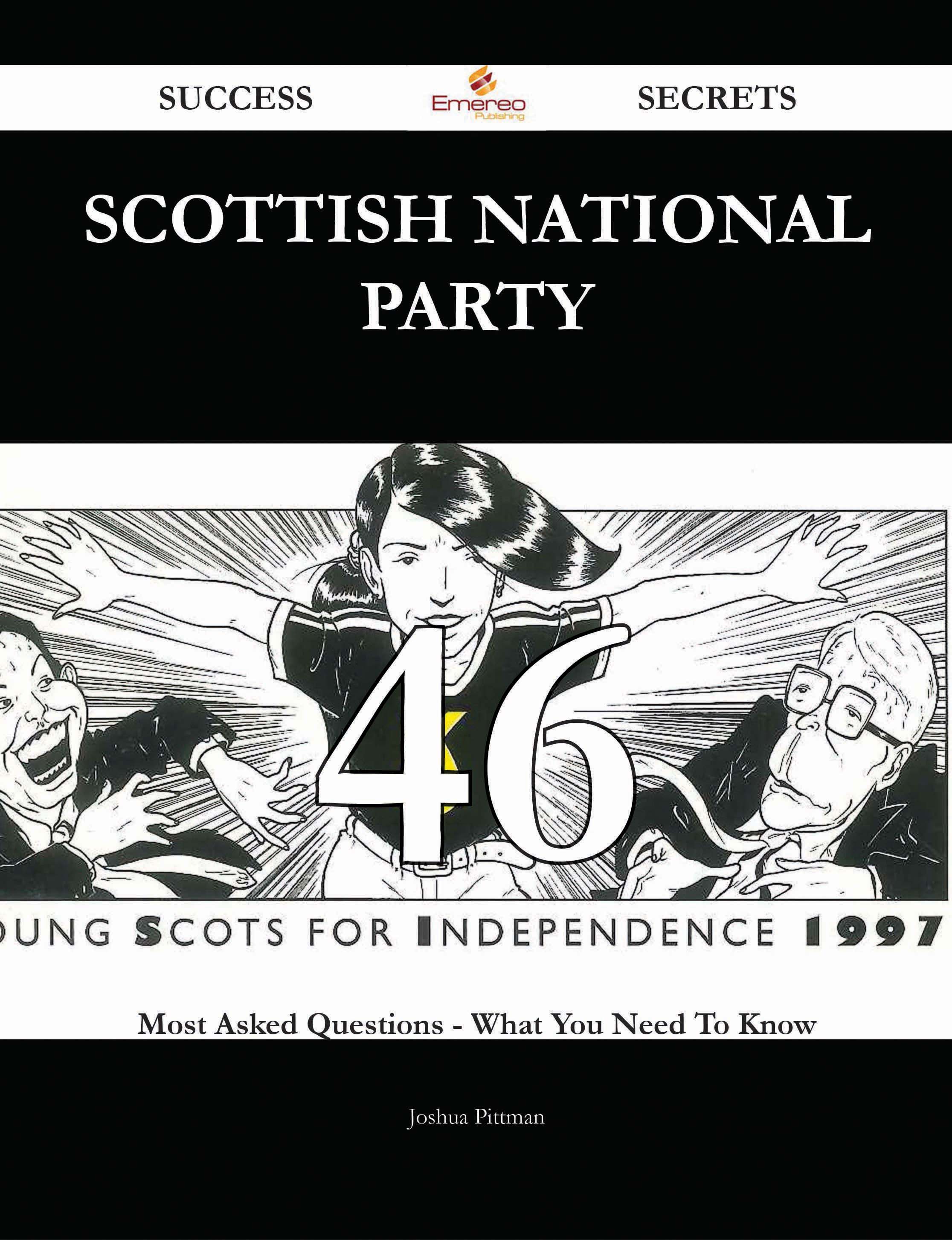 Scottish National Party 46 Success Secrets - 46 Most Asked Questions On Scottish National Party - What You Need To Know