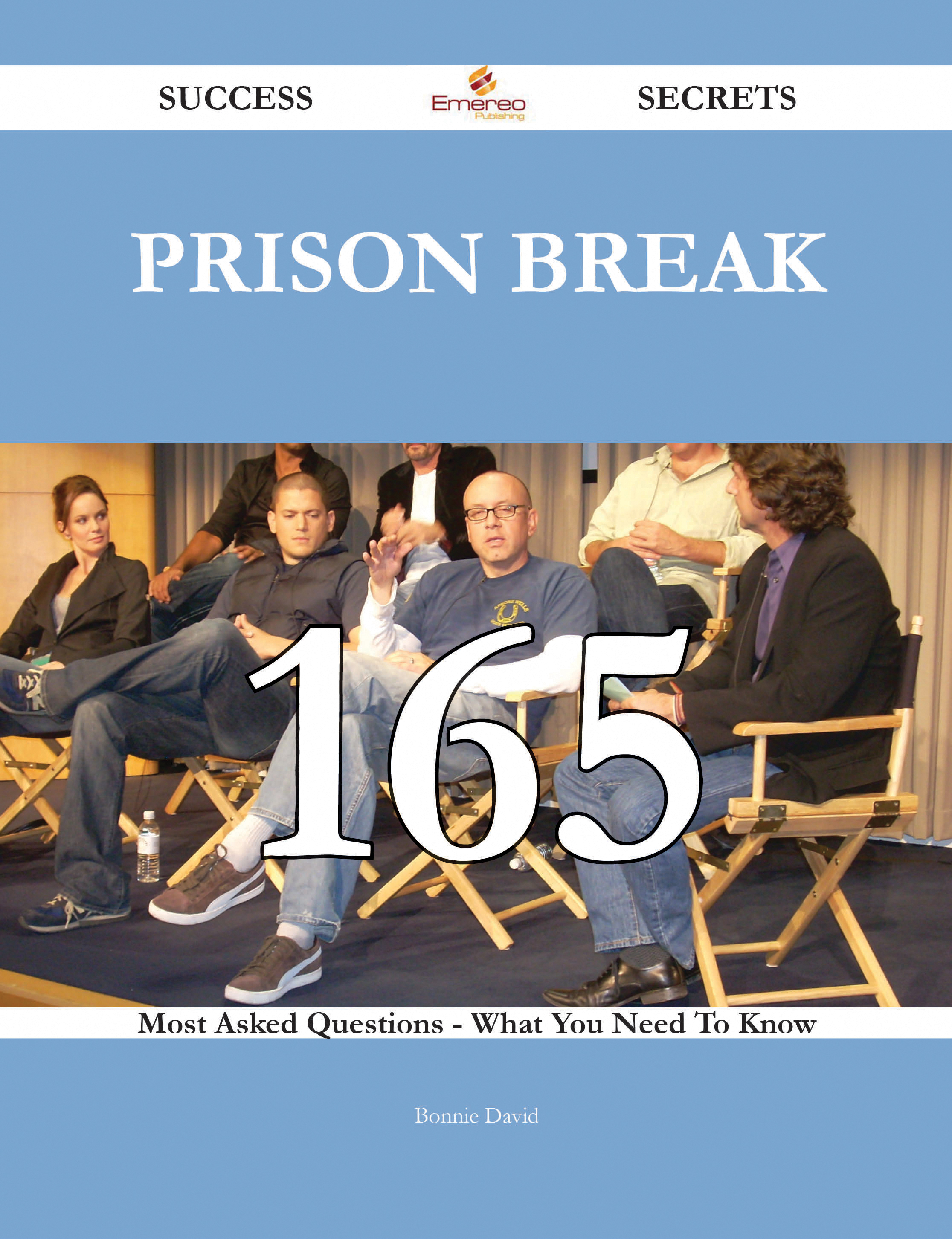 Prison Break 165 Success Secrets - 165 Most Asked Questions On Prison Break - What You Need To Know