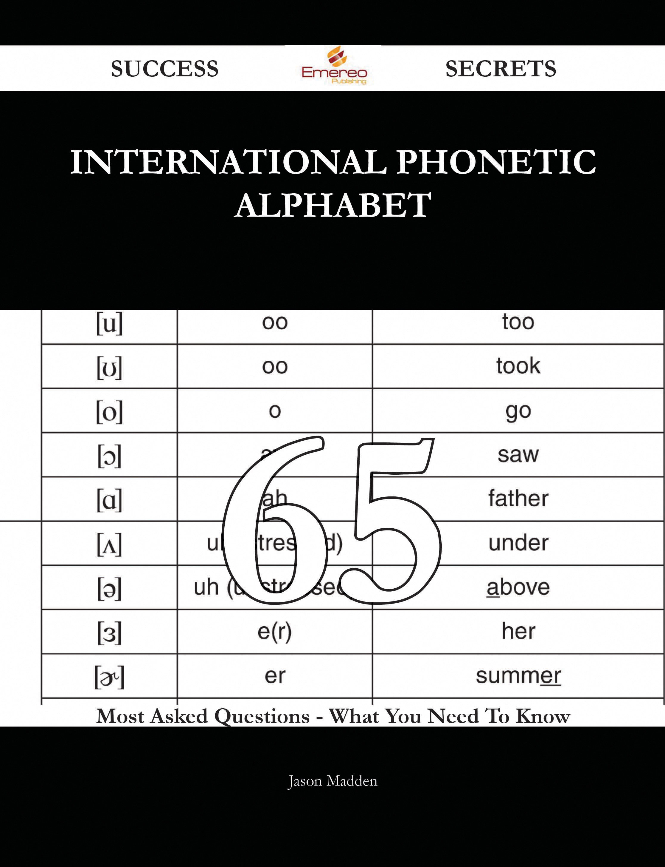 International Phonetic Alphabet 65 Success Secrets - 65 Most Asked Questions On International Phonetic Alphabet - What You Need To Know