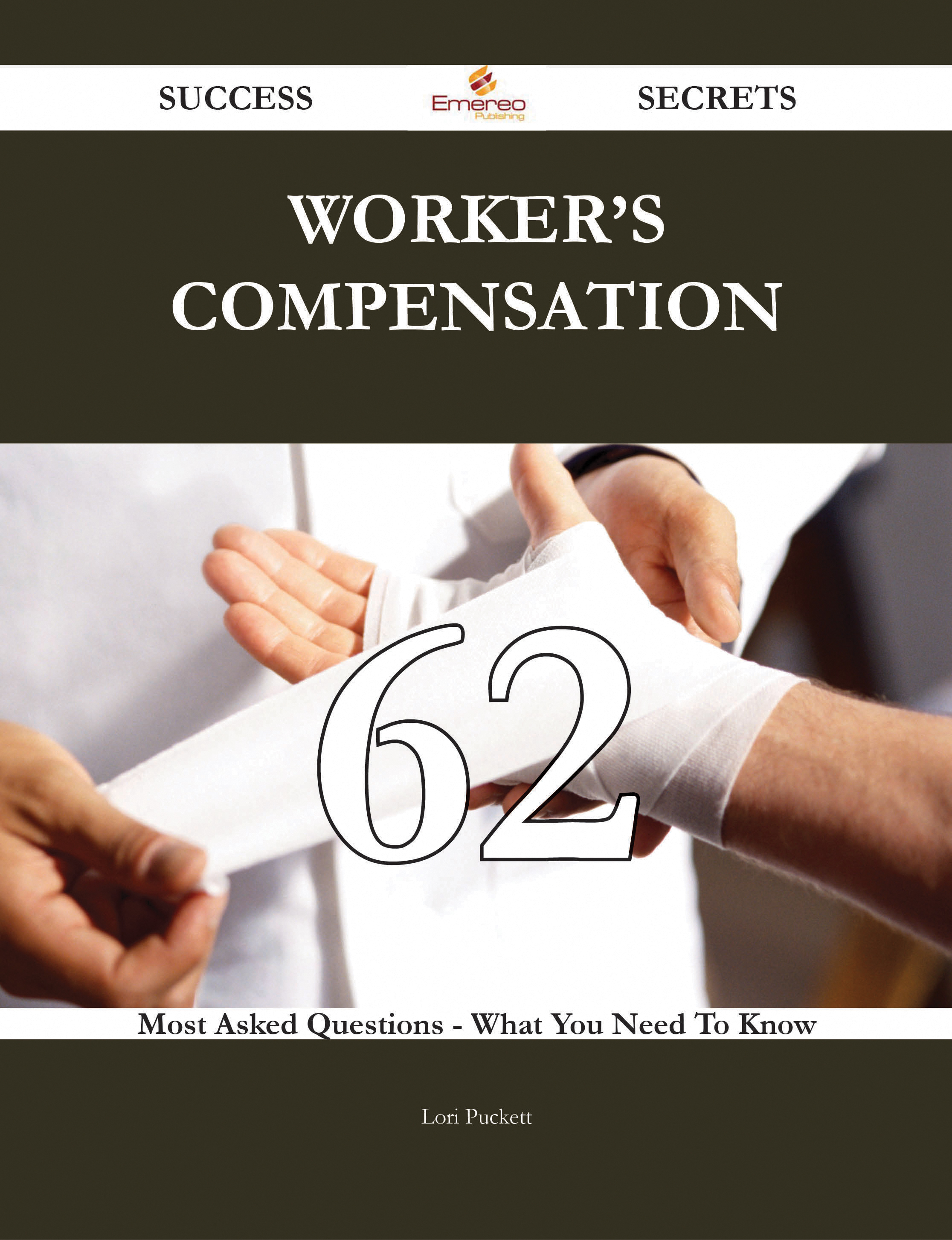 Worker's compensation 62 Success Secrets - 62 Most Asked Questions On Worker's compensation - What You Need To Know