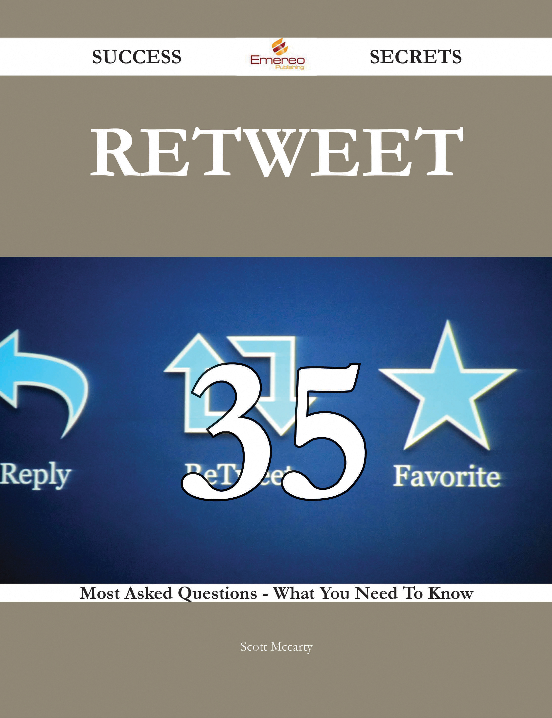 Retweet 35 Success Secrets - 35 Most Asked Questions On Retweet - What You Need To Know