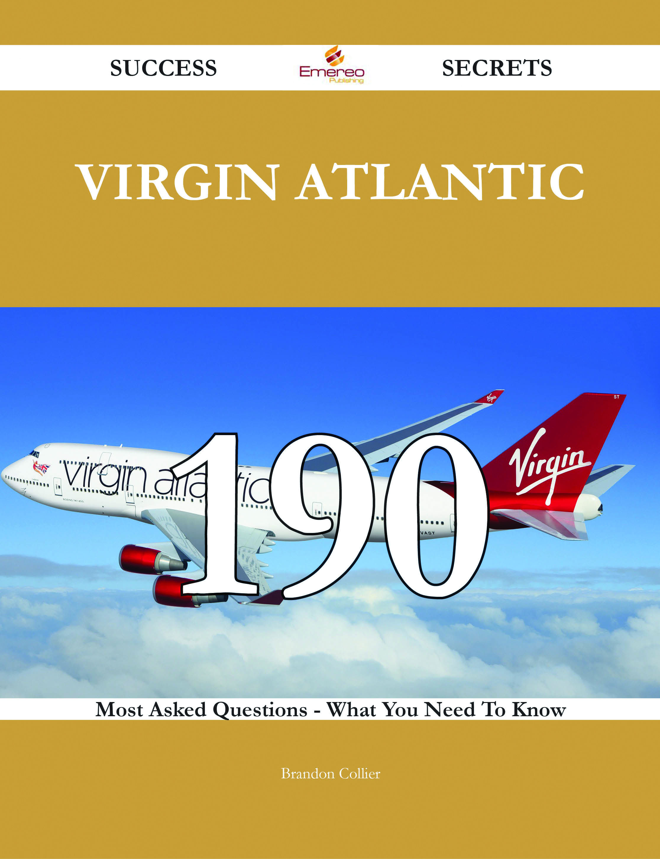 Virgin Atlantic 190 Success Secrets - 190 Most Asked Questions On Virgin Atlantic - What You Need To Know