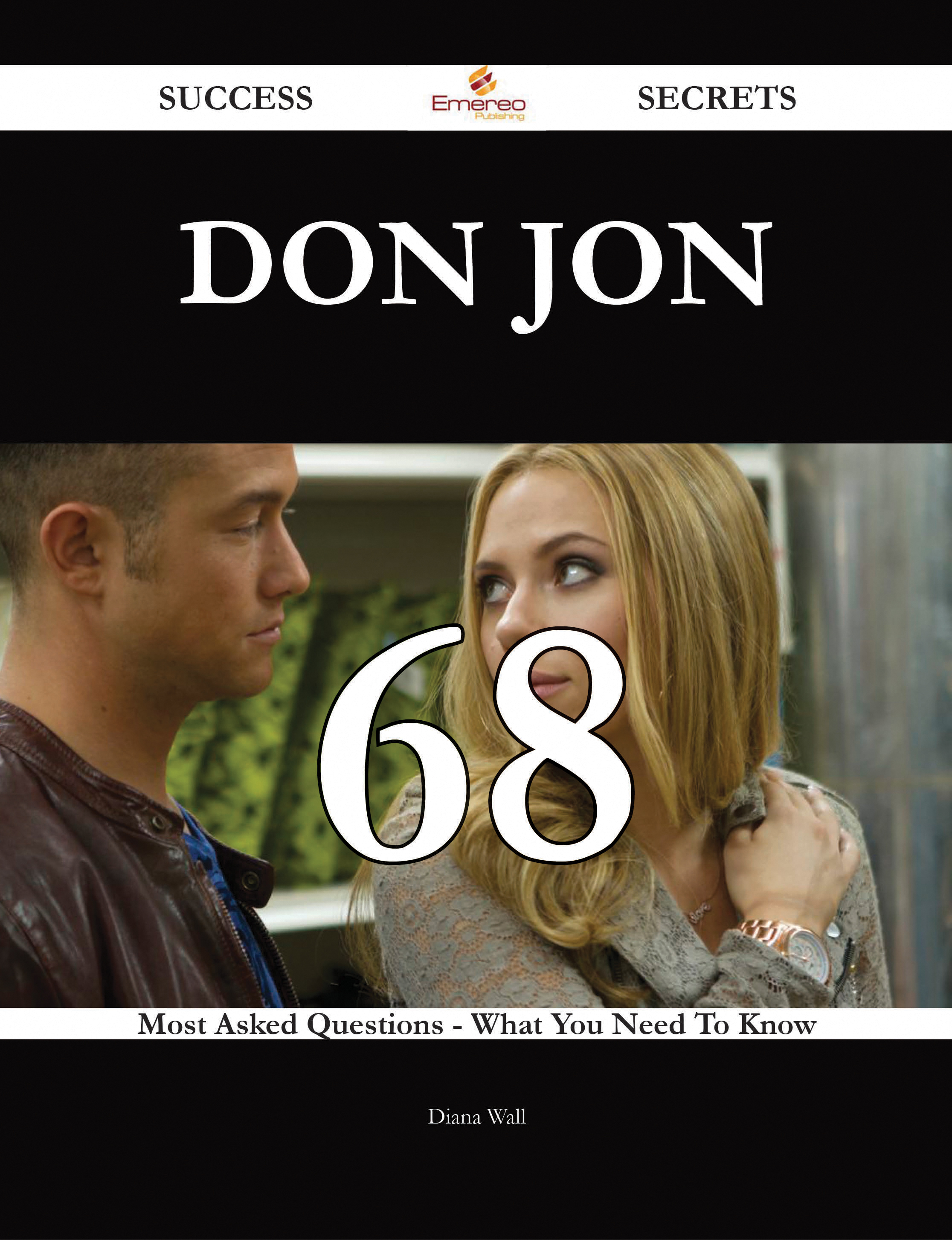 Don Jon 68 Success Secrets - 68 Most Asked Questions On Don Jon - What You Need To Know