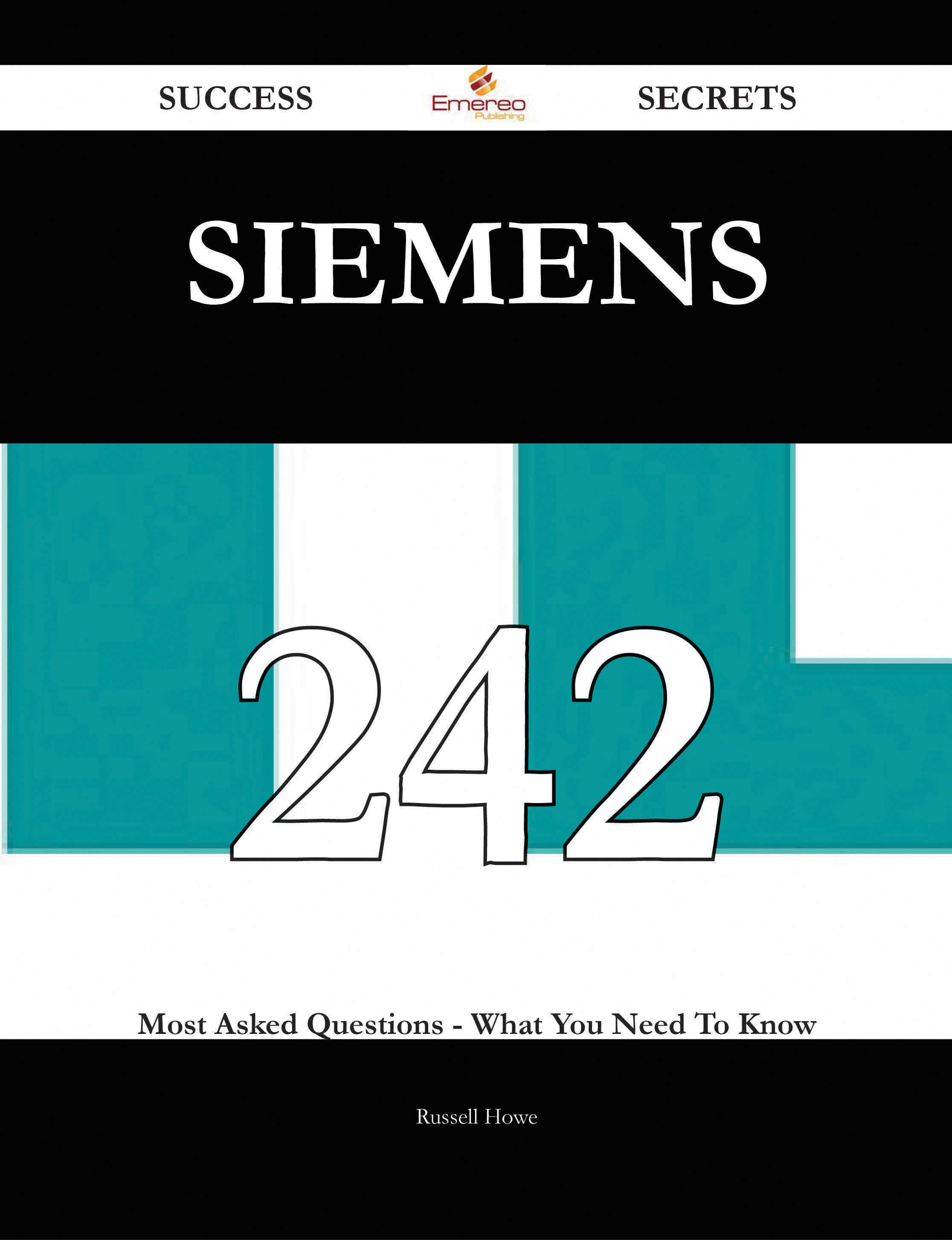 Siemens 242 Success Secrets - 242 Most Asked Questions On Siemens - What You Need To Know