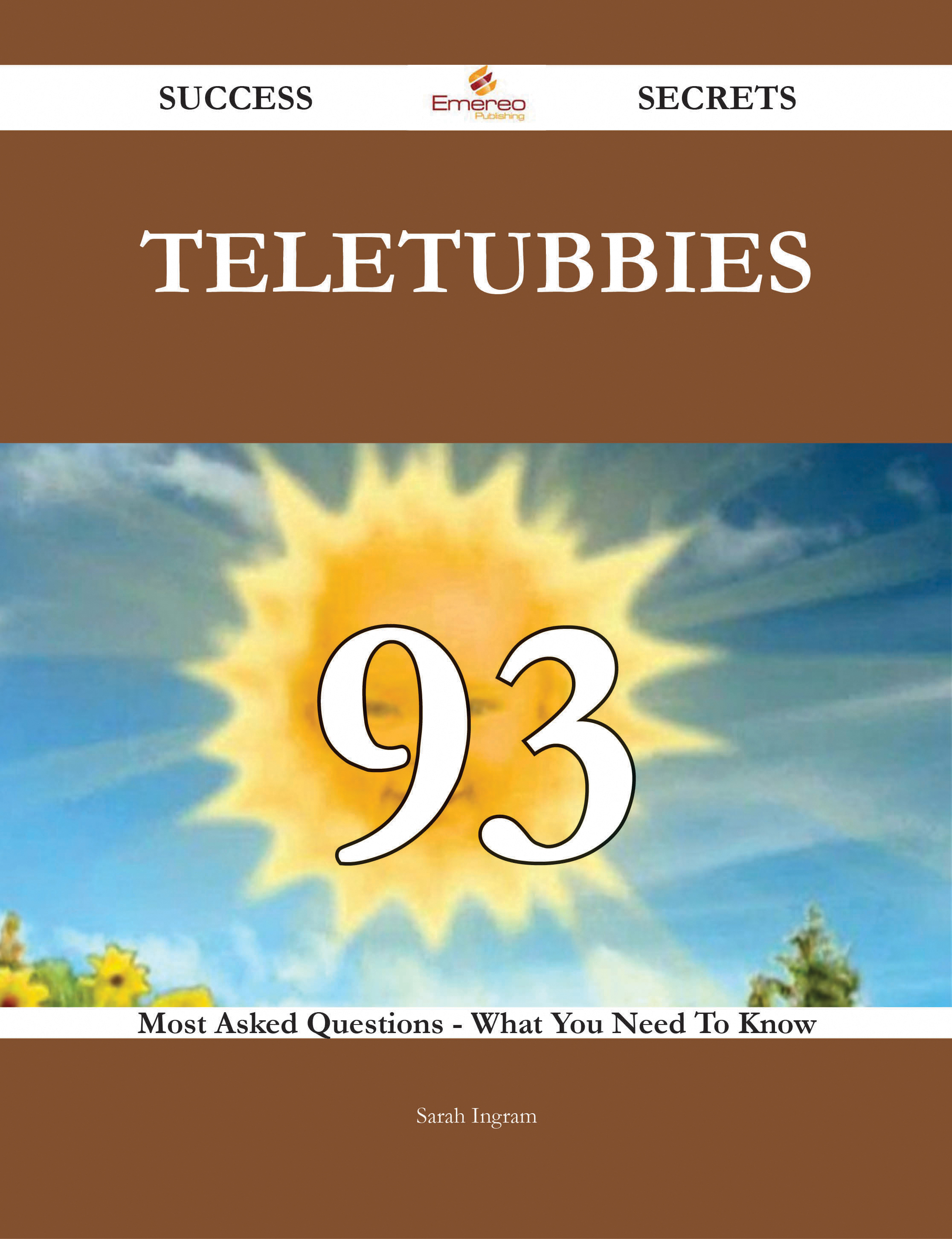 Teletubbies 93 Success Secrets - 93 Most Asked Questions On Teletubbies - What You Need To Know