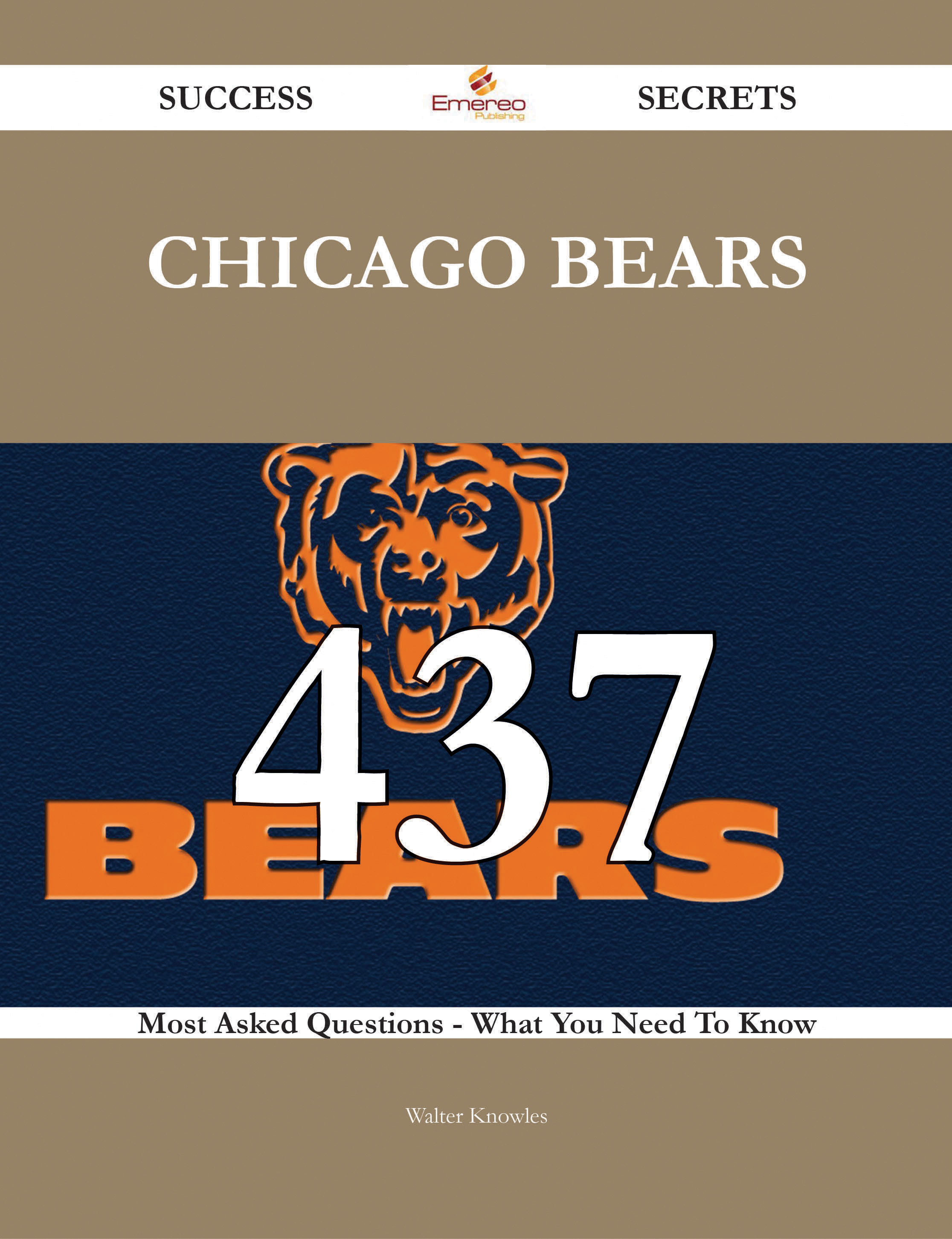 Chicago Bears 437 Success Secrets - 437 Most Asked Questions On Chicago Bears - What You Need To Know