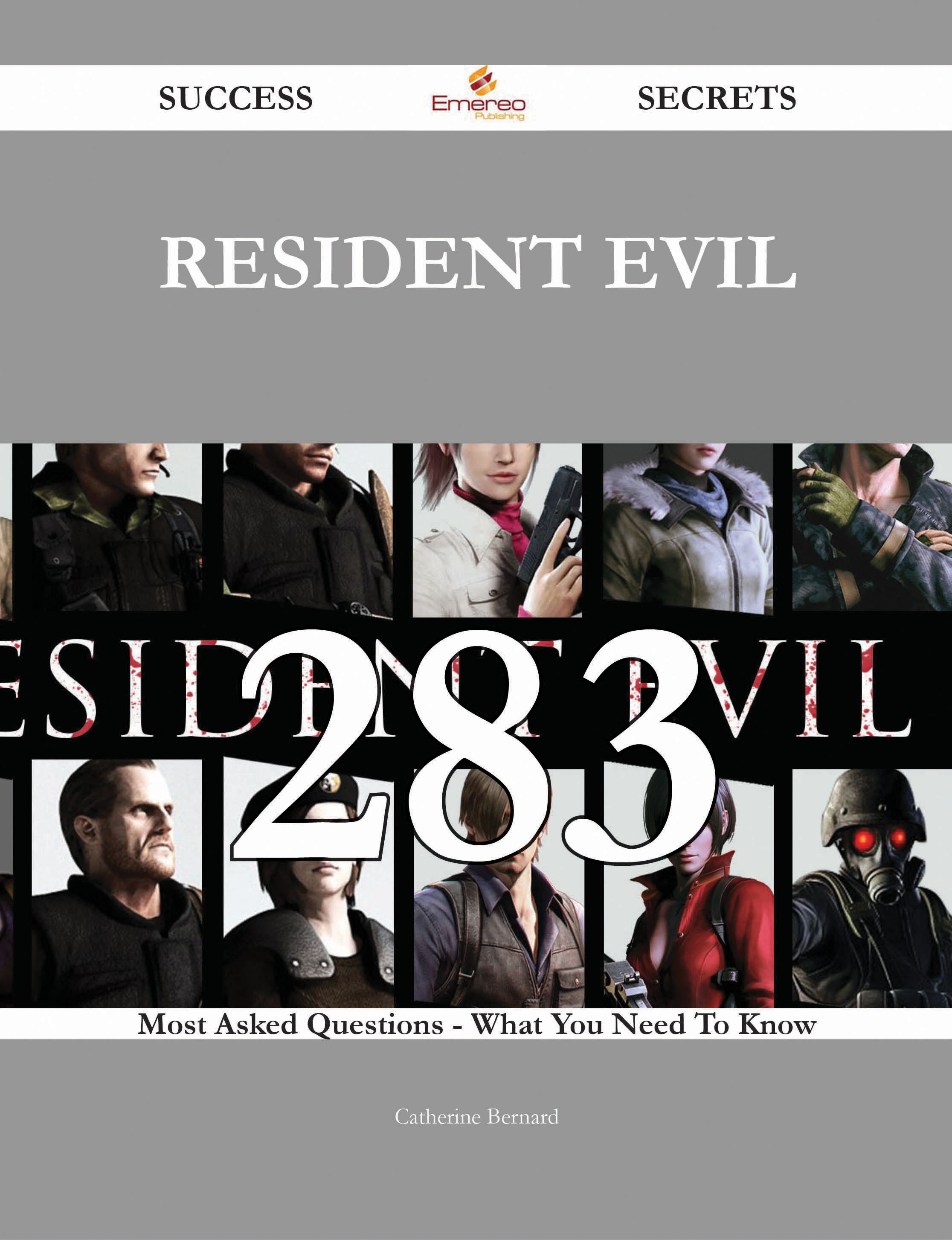 Resident Evil 283 Success Secrets - 283 Most Asked Questions On Resident Evil - What You Need To Know