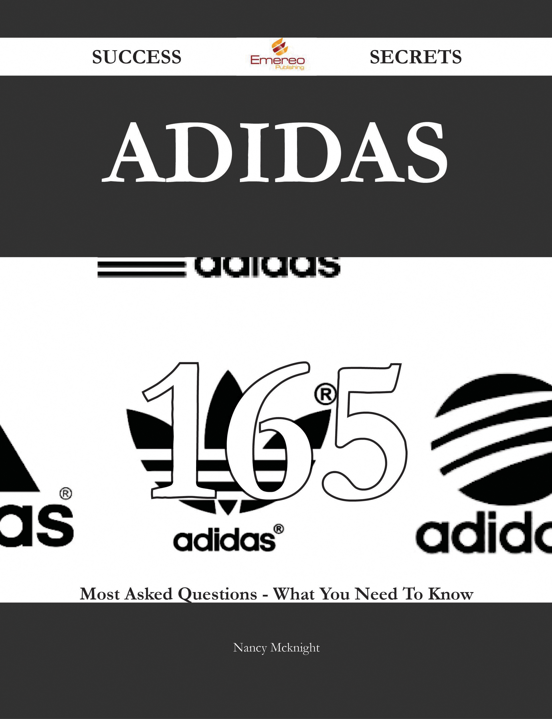 Adidas 165 Success Secrets - 165 Most Asked Questions On Adidas - What You Need To Know