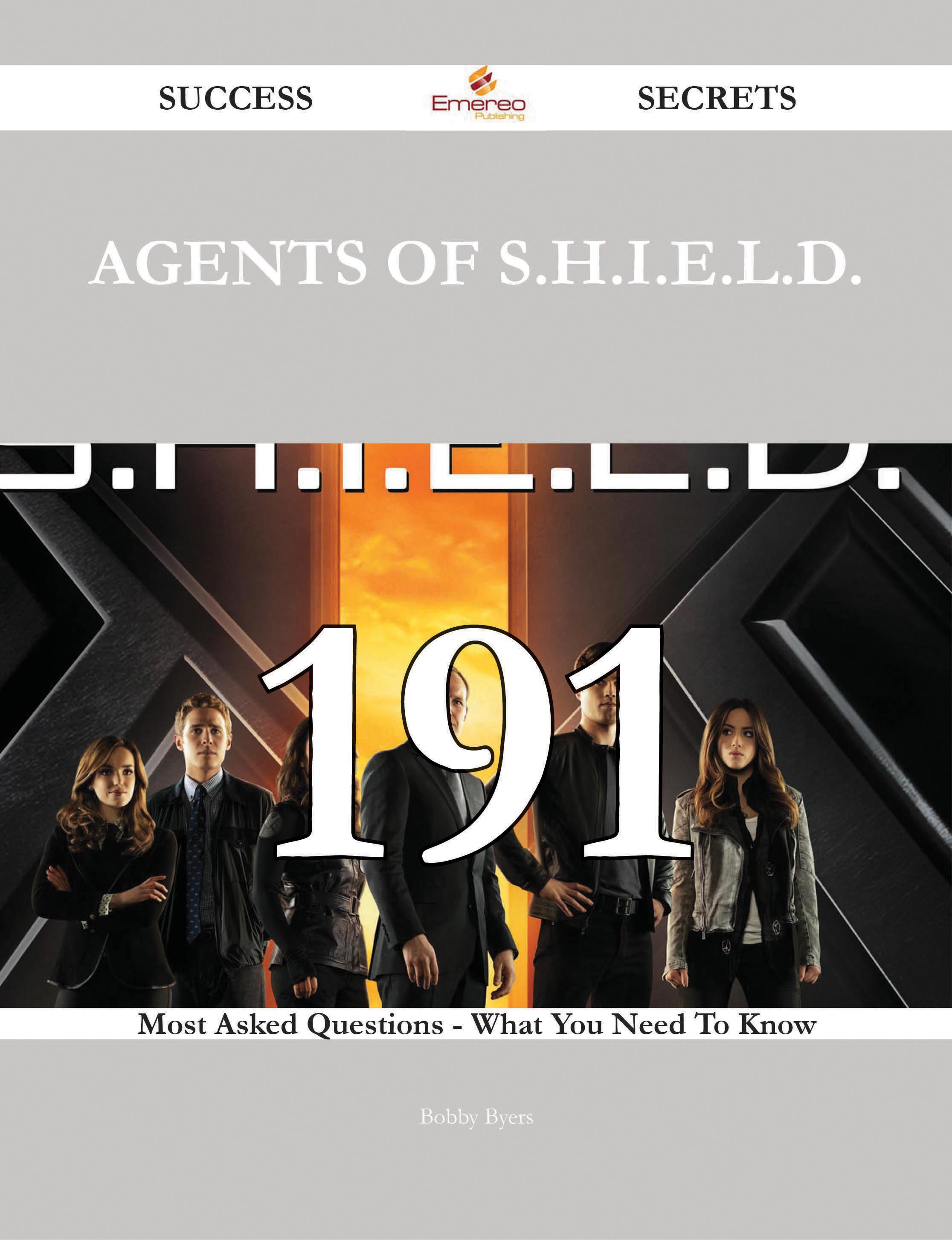 Agents of S.H.I.E.L.D. 191 Success Secrets - 191 Most Asked Questions On Agents of S.H.I.E.L.D. - What You Need To Know