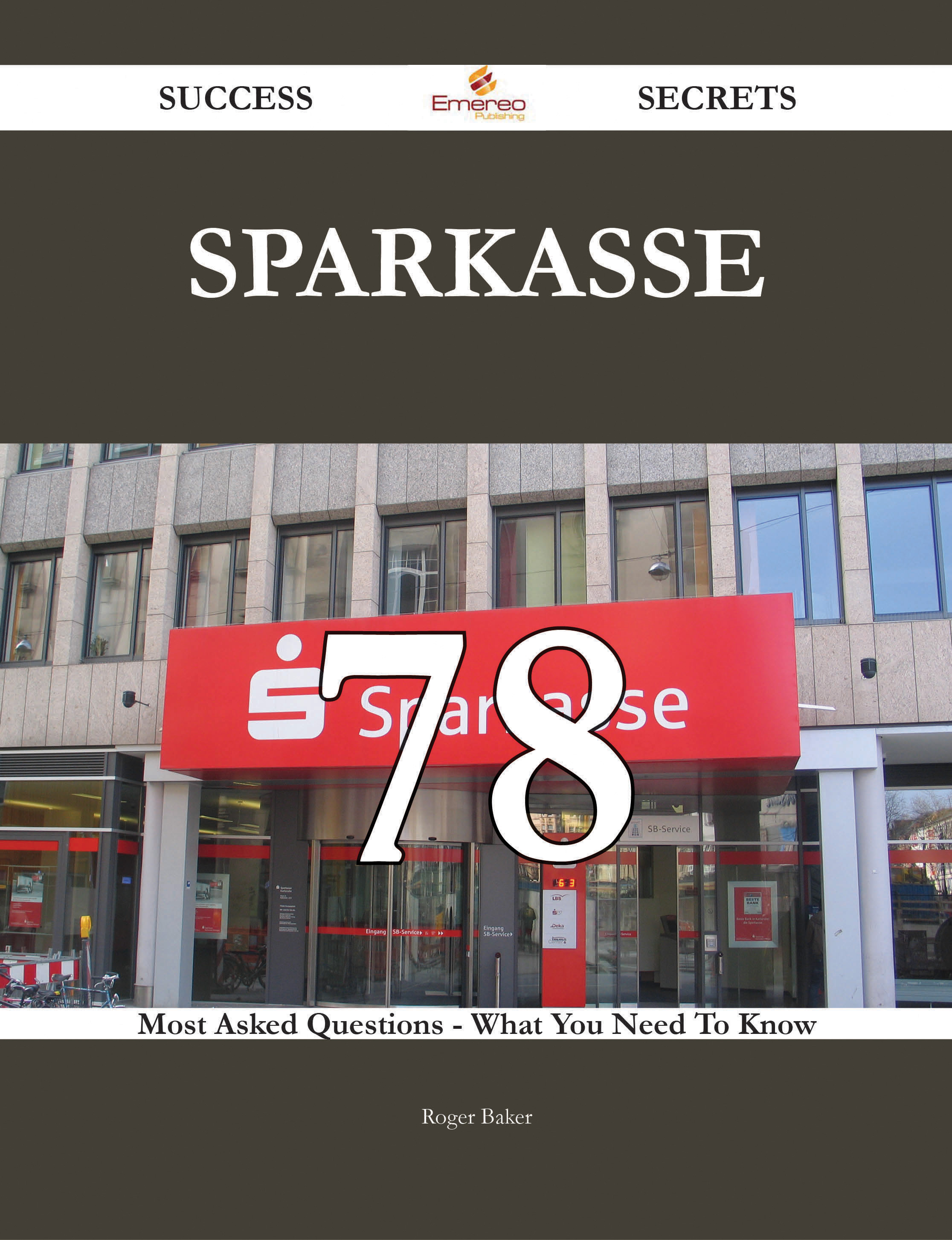 Sparkasse 78 Success Secrets - 78 Most Asked Questions On Sparkasse - What You Need To Know