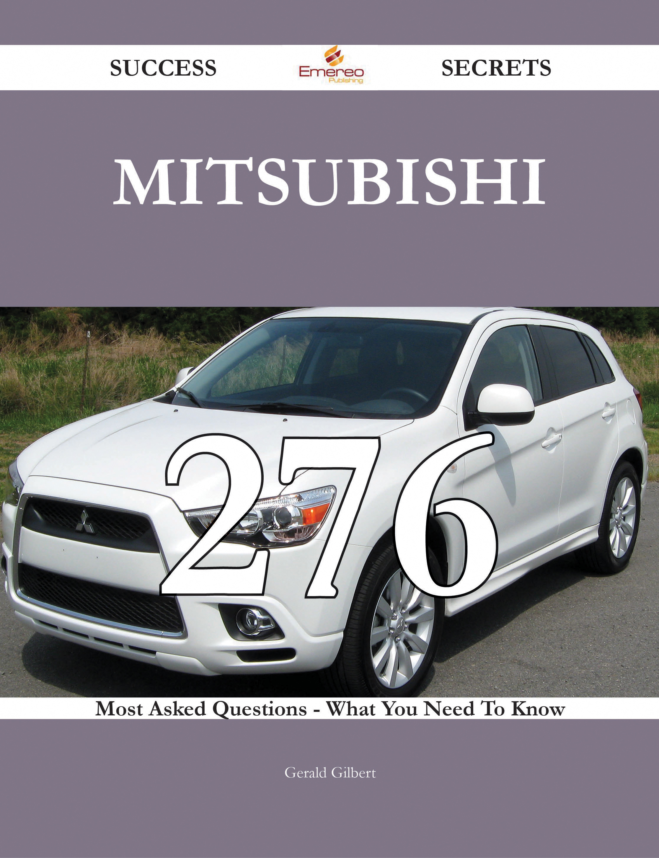 Mitsubishi 276 Success Secrets - 276 Most Asked Questions On Mitsubishi - What You Need To Know