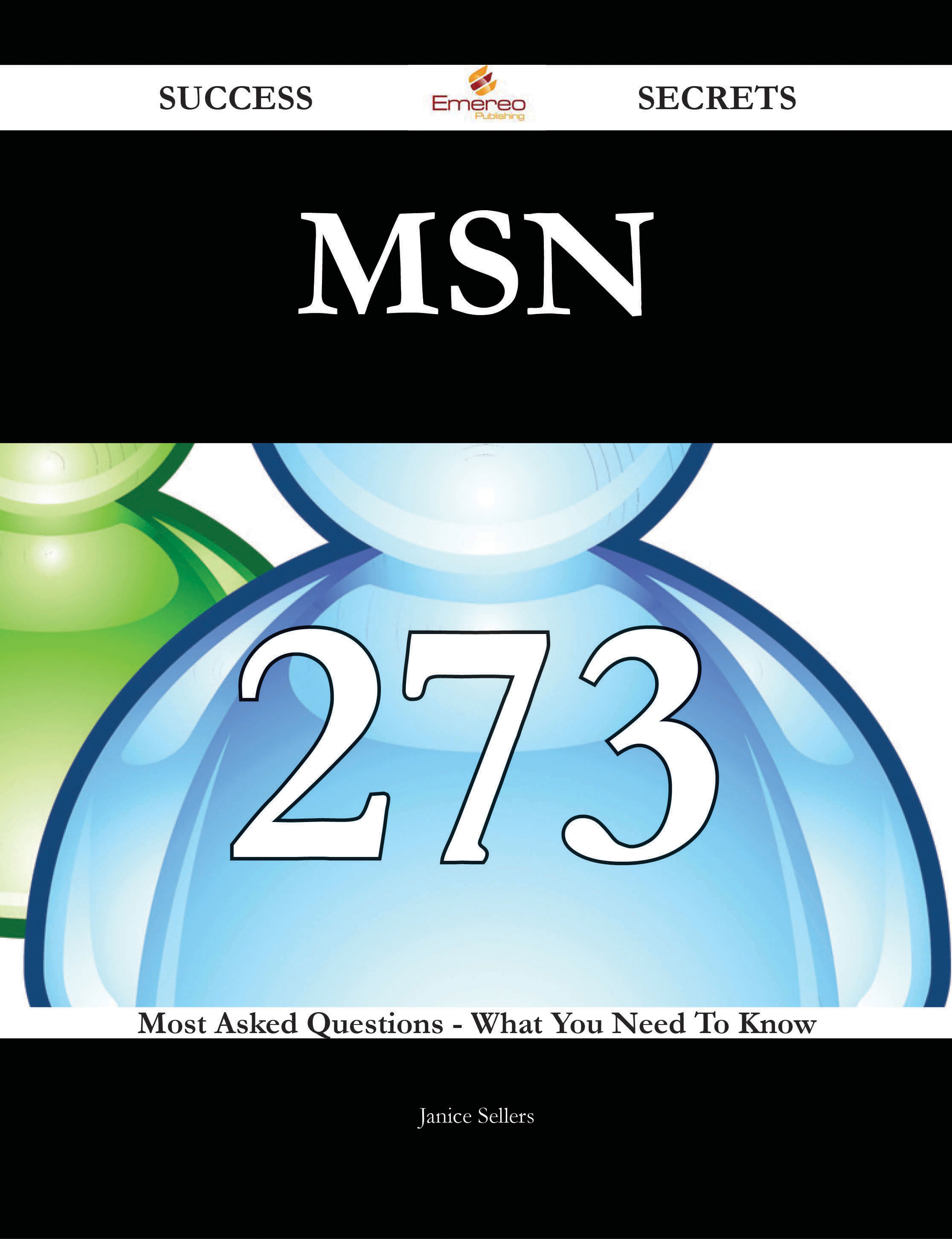 MSN 273 Success Secrets - 273 Most Asked Questions On MSN - What You Need To Know