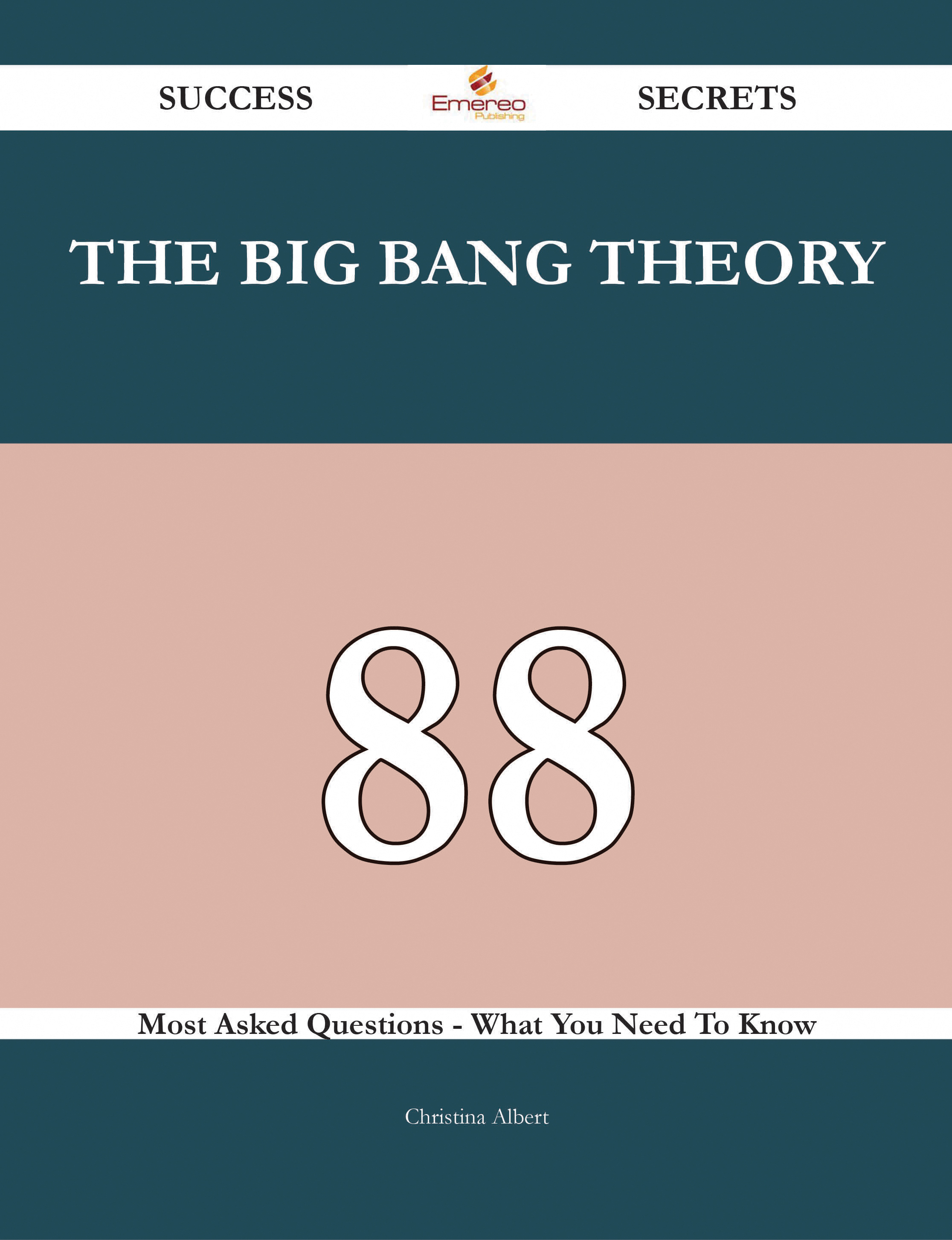 The big bang theory 88 Success Secrets - 88 Most Asked Questions On The big bang theory - What You Need To Know