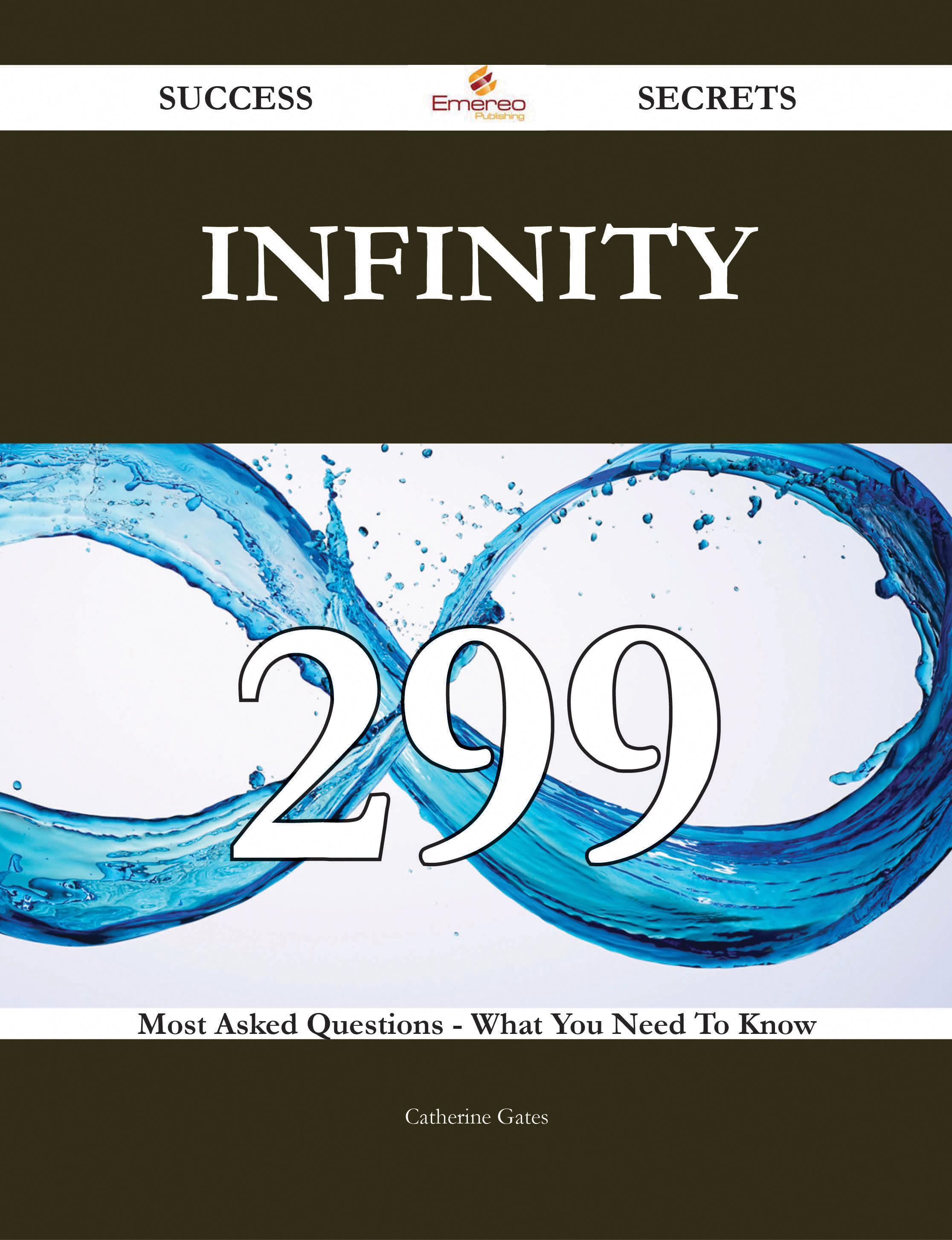 Infinity 299 Success Secrets - 299 Most Asked Questions On Infinity - What You Need To Know