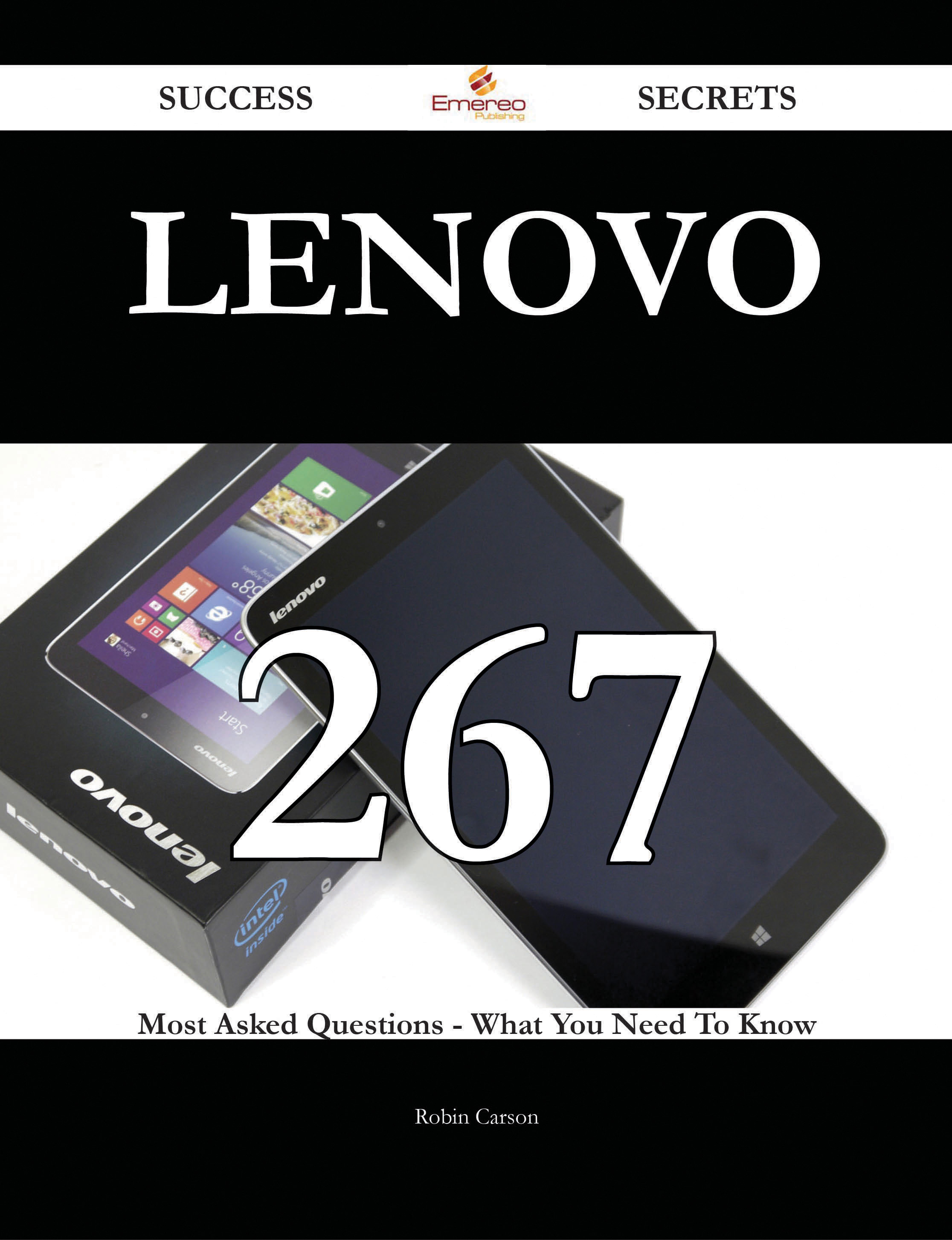 Lenovo 267 Success Secrets - 267 Most Asked Questions On Lenovo - What You Need To Know