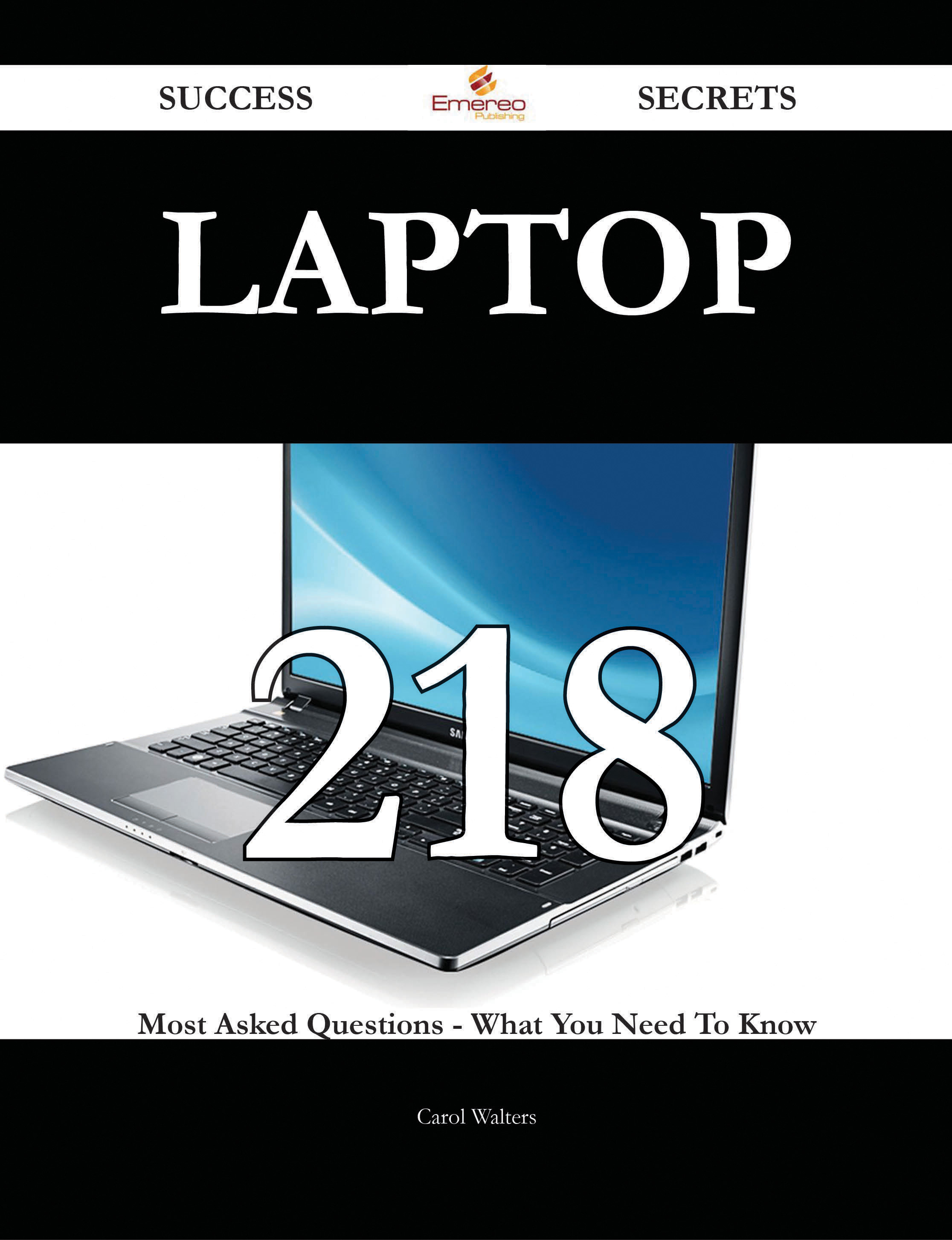 Laptop 218 Success Secrets - 218 Most Asked Questions On Laptop - What You Need To Know