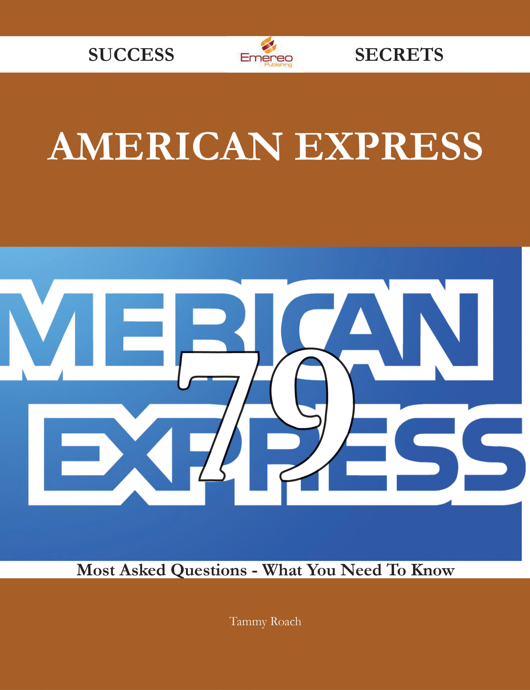 American Express 79 Success Secrets - 79 Most Asked Questions On American Express - What You Need To Know