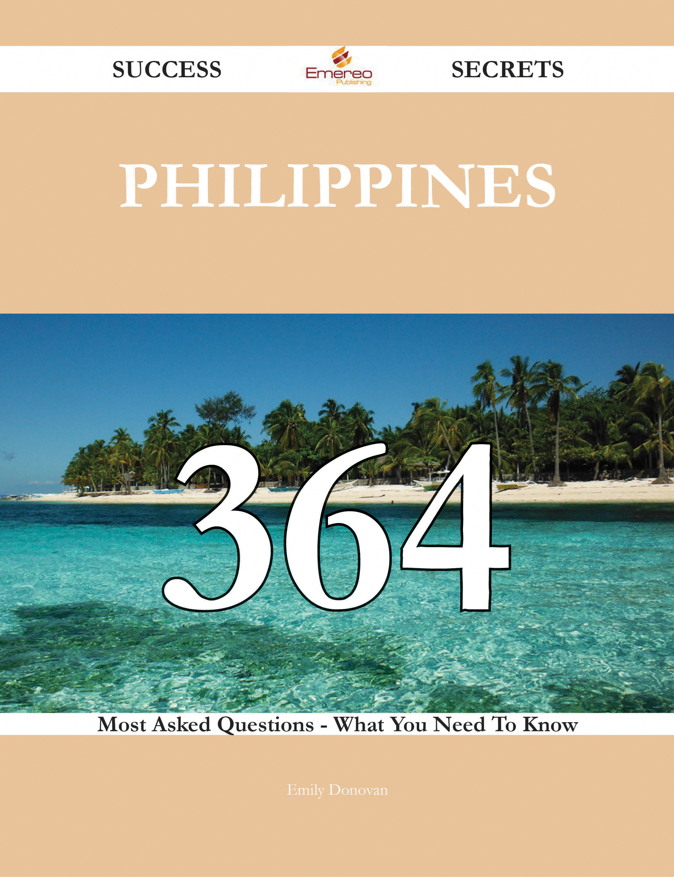 Philippines 364 Success Secrets - 364 Most Asked Questions On Philippines - What You Need To Know