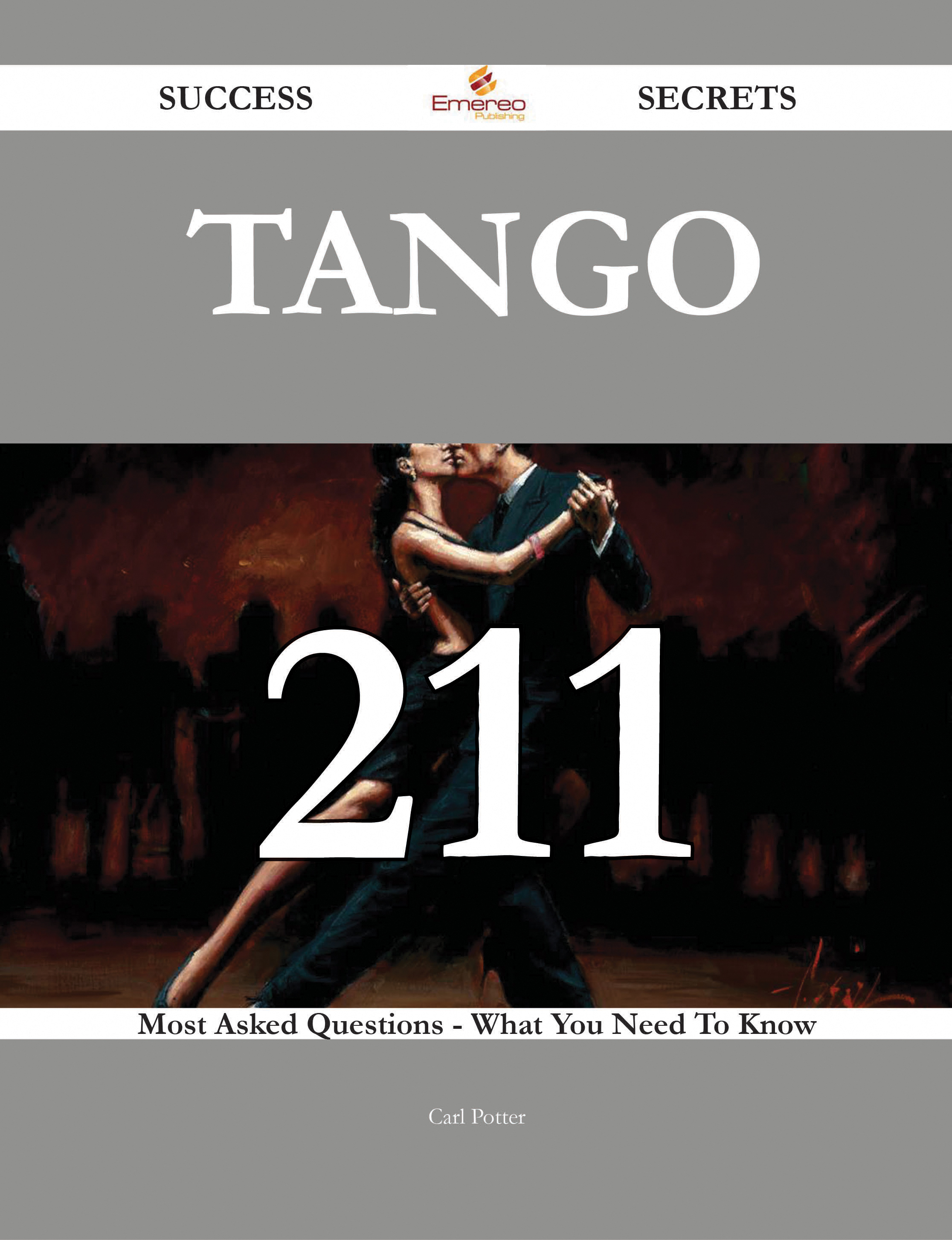 Tango 211 Success Secrets - 211 Most Asked Questions On Tango - What You Need To Know