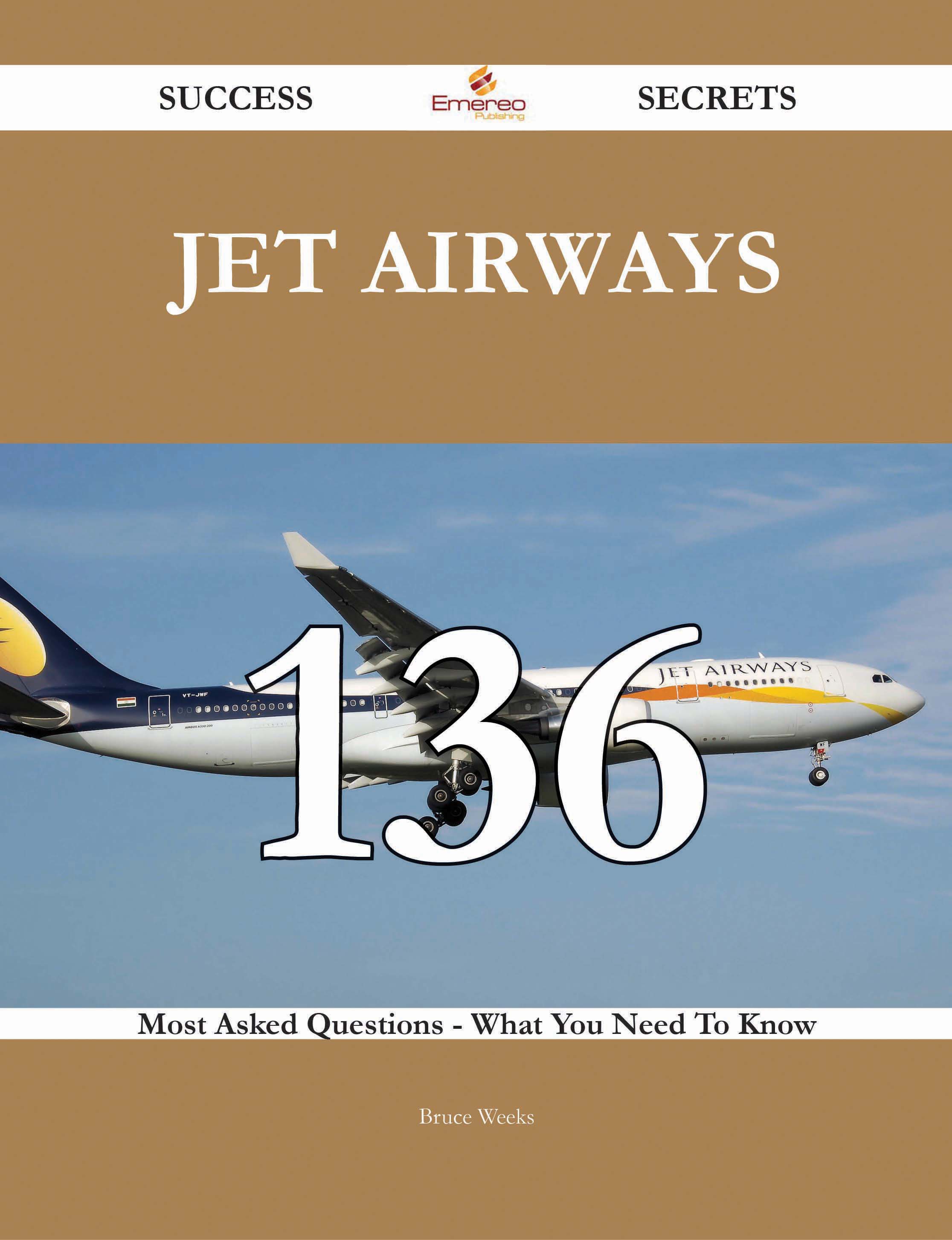 Jet Airways 136 Success Secrets - 136 Most Asked Questions On Jet Airways - What You Need To Know