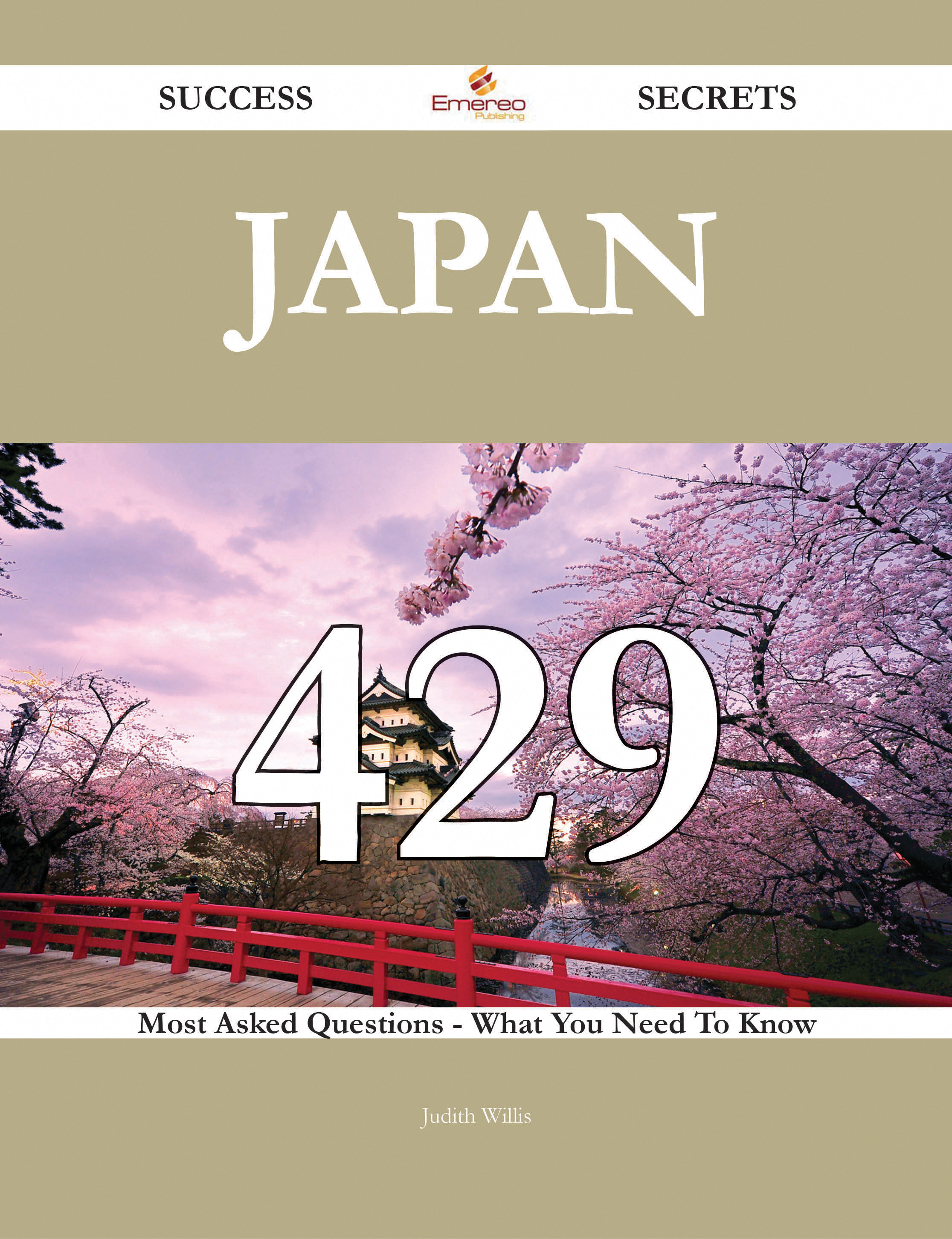 Japan 429 Success Secrets - 429 Most Asked Questions On Japan - What You Need To Know