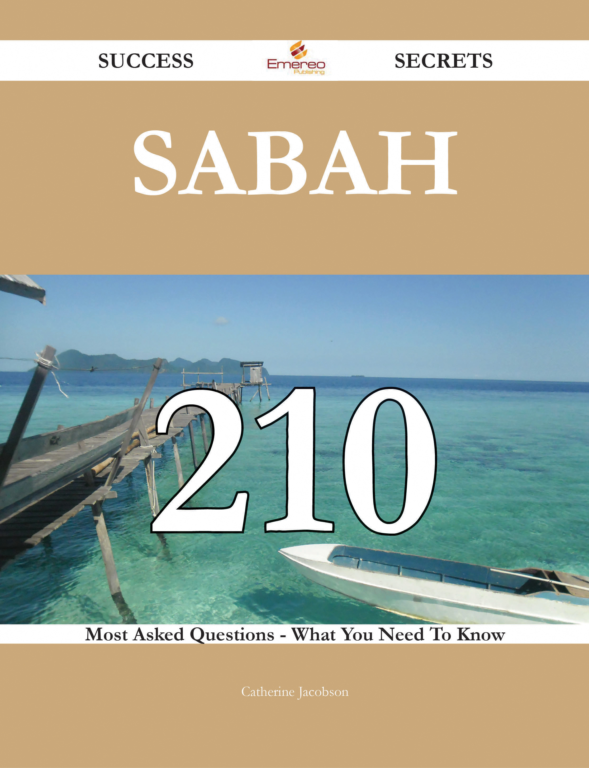 Sabah 210 Success Secrets - 210 Most Asked Questions On Sabah - What You Need To Know