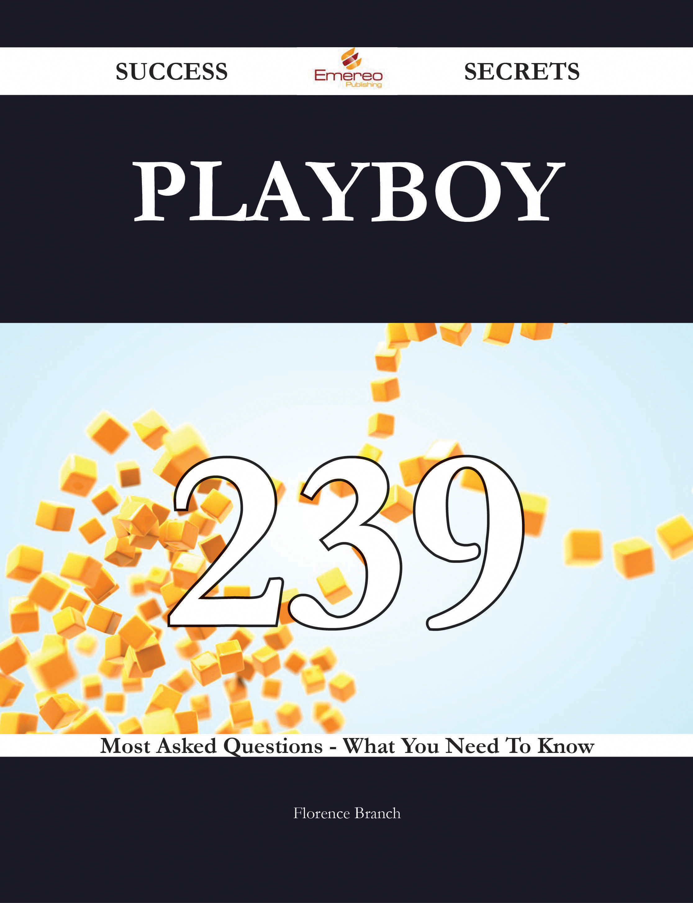 Playboy 239 Success Secrets - 239 Most Asked Questions On Playboy - What You Need To Know