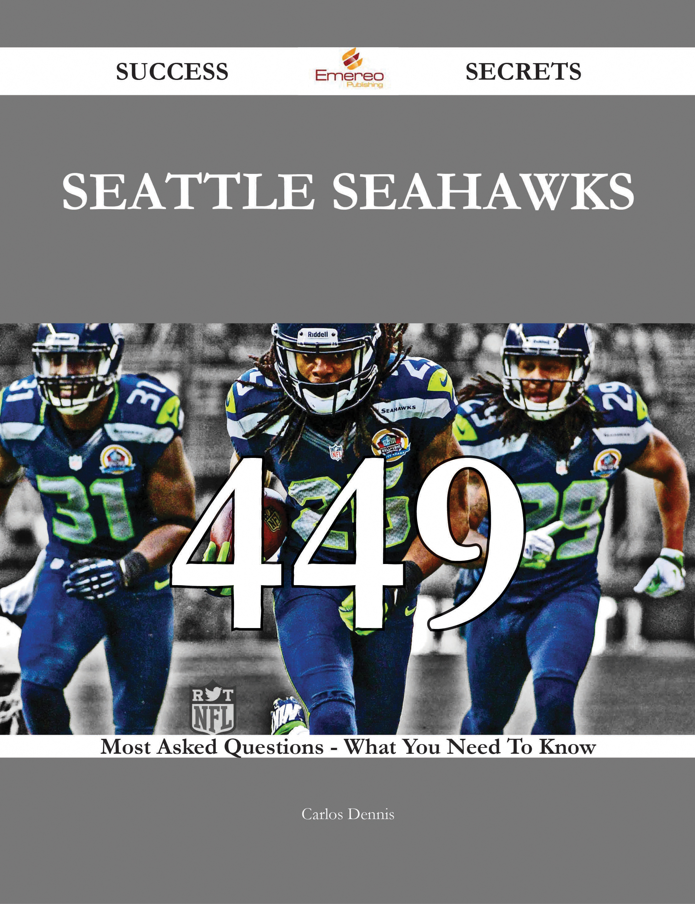 Seattle Seahawks 449 Success Secrets - 449 Most Asked Questions On Seattle Seahawks - What You Need To Know