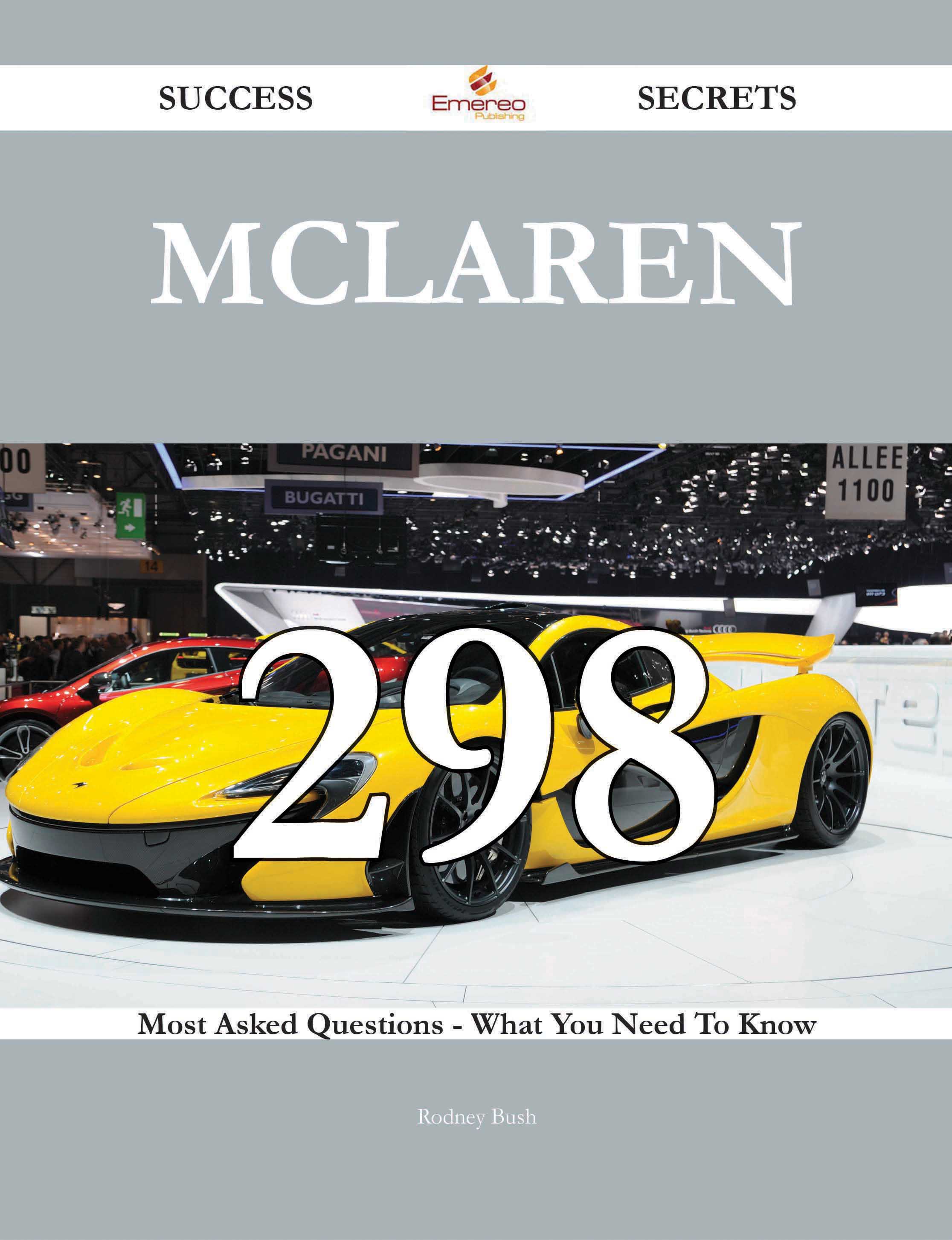 McLaren 298 Success Secrets - 298 Most Asked Questions On McLaren - What You Need To Know