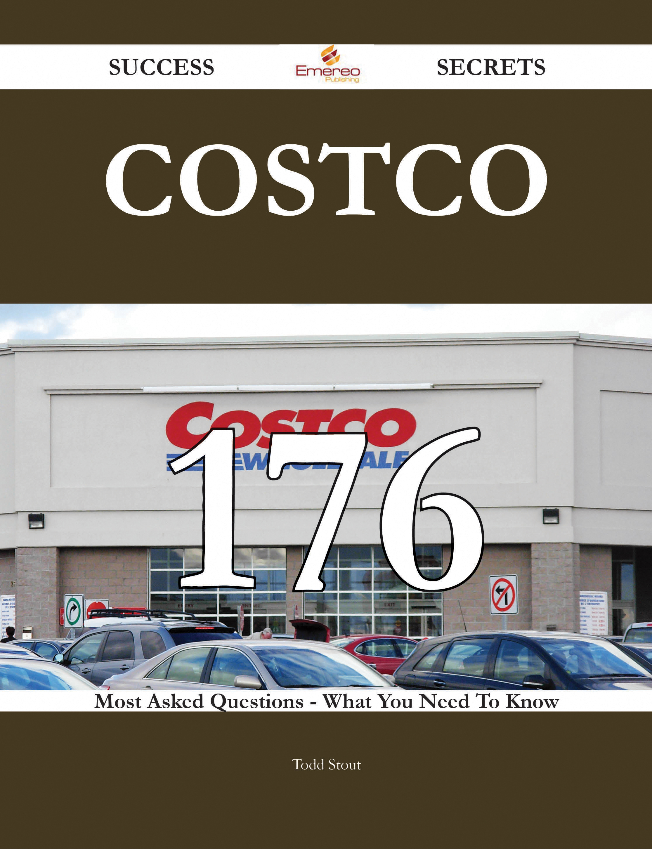 Costco 176 Success Secrets - 176 Most Asked Questions On Costco - What You Need To Know