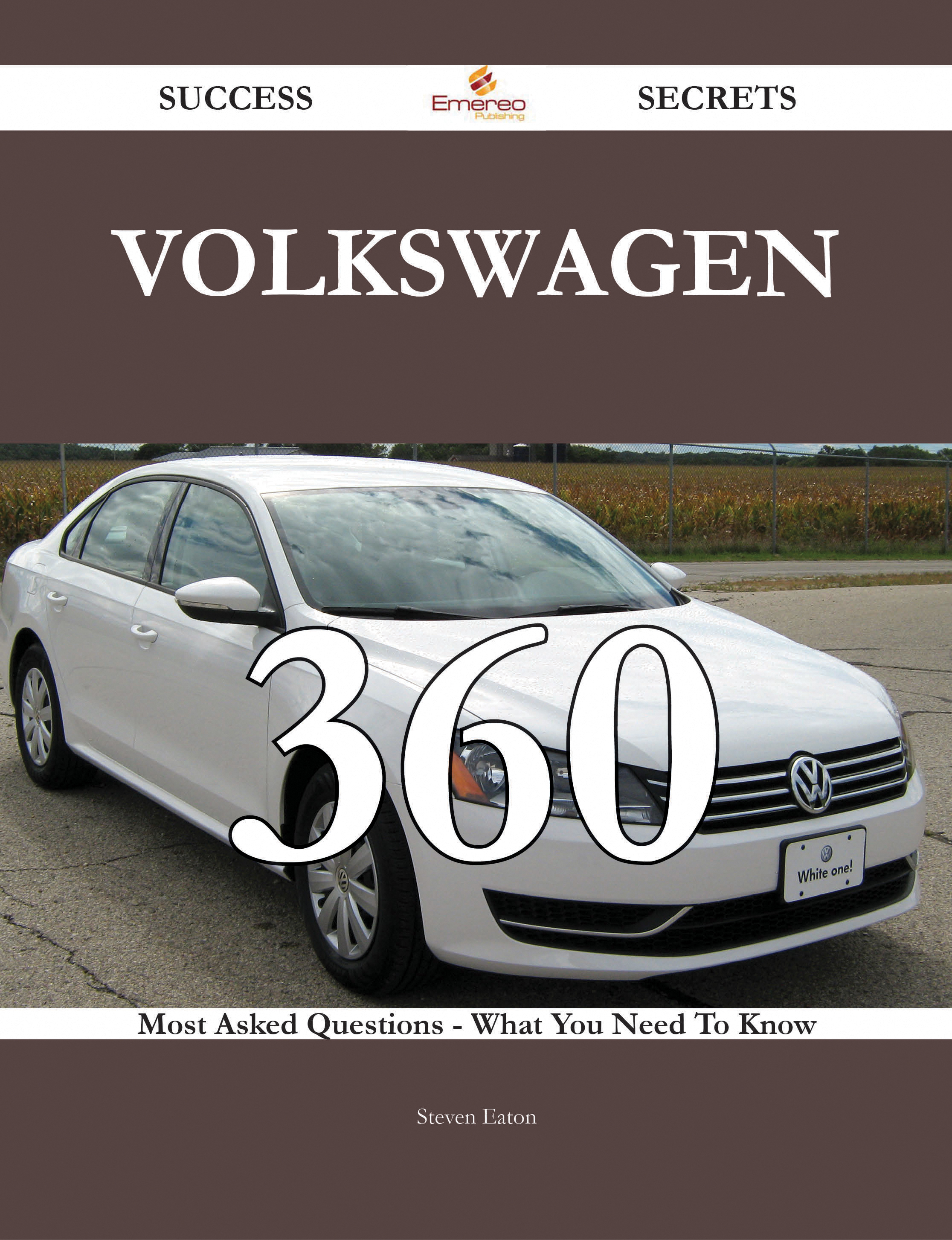 Volkswagen 360 Success Secrets - 360 Most Asked Questions On Volkswagen - What You Need To Know