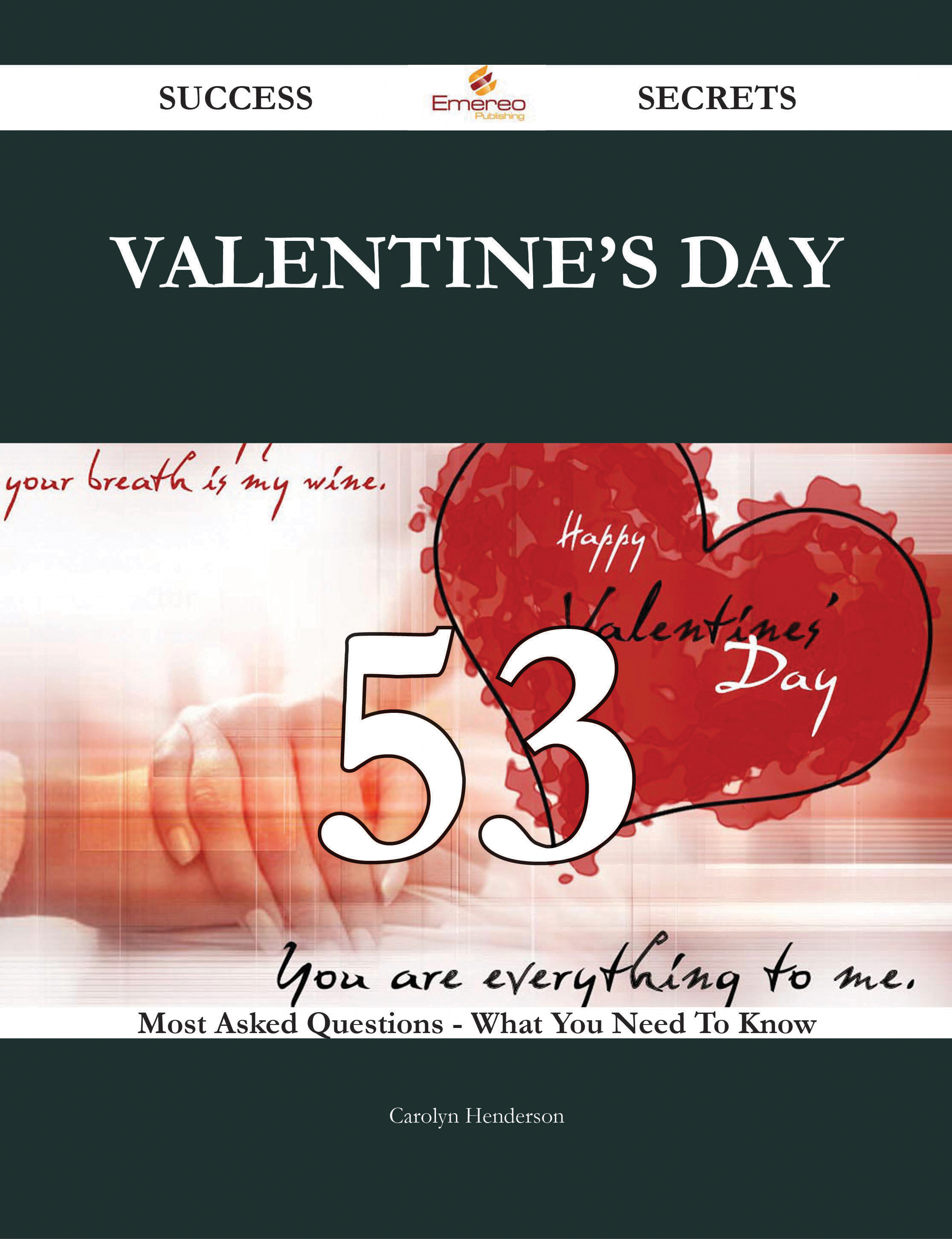 Valentine's Day 53 Success Secrets - 53 Most Asked Questions On Valentine's Day - What You Need To Know