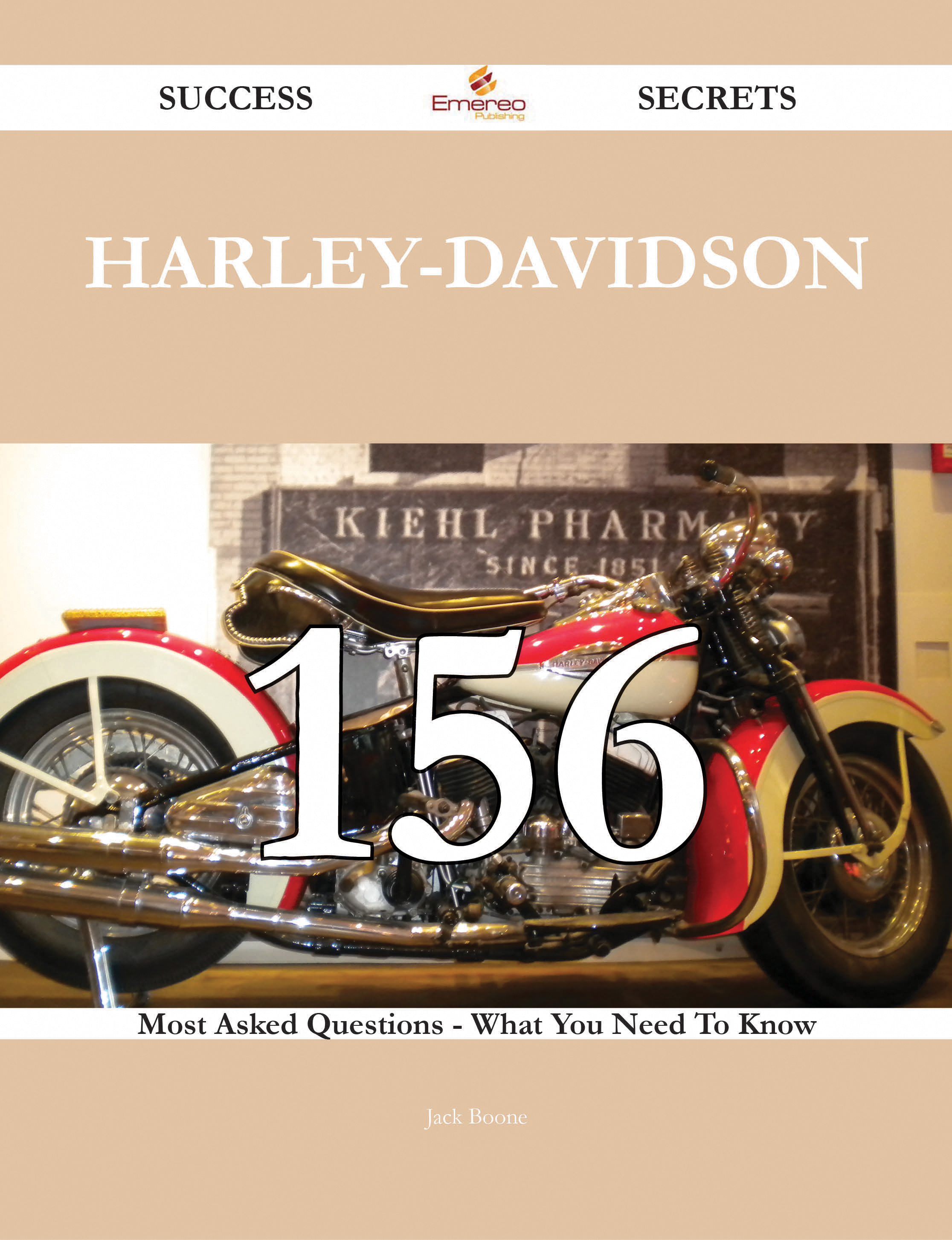 Harley-Davidson 156 Success Secrets - 156 Most Asked Questions On Harley-Davidson - What You Need To Know