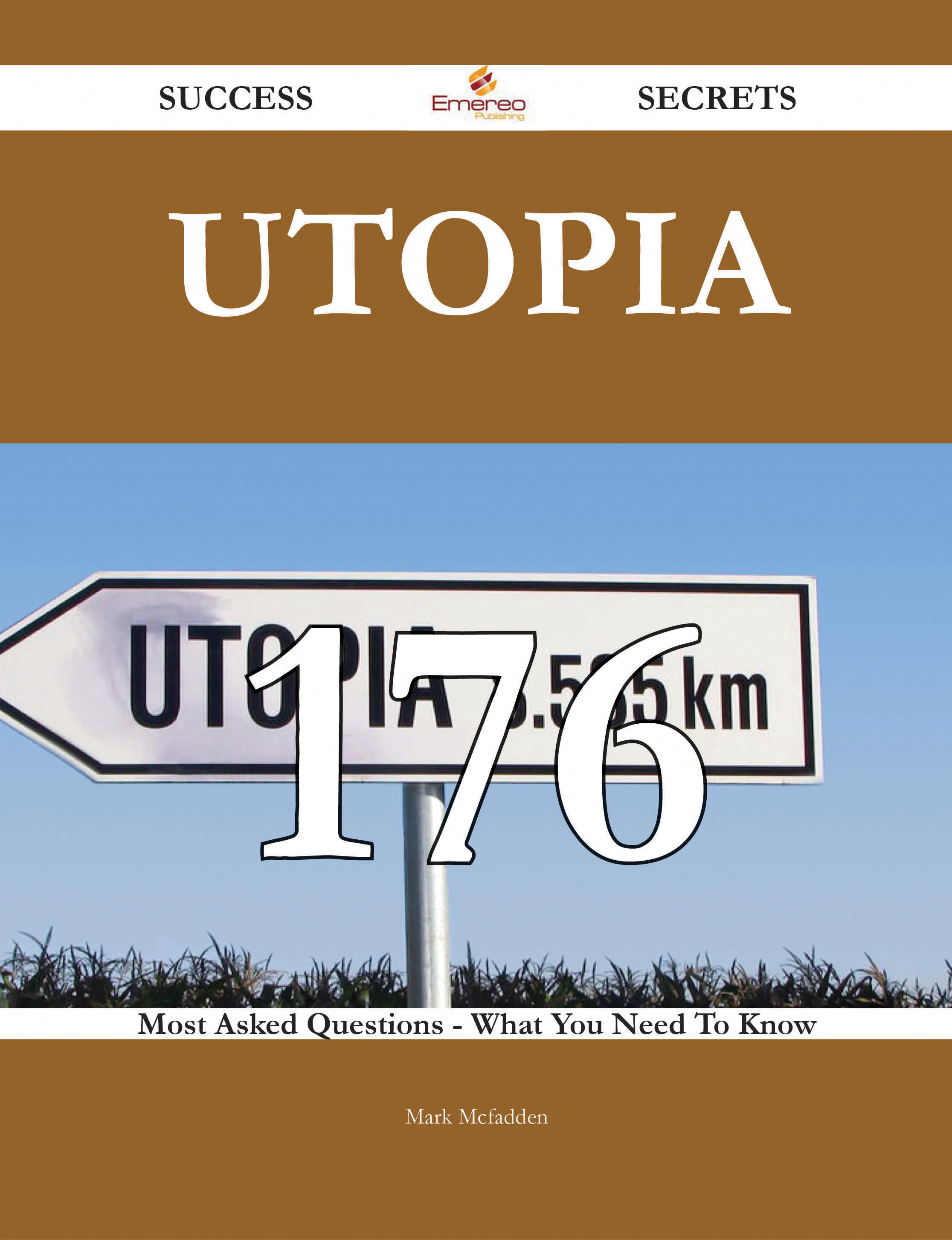 Utopia 176 Success Secrets - 176 Most Asked Questions On Utopia - What You Need To Know