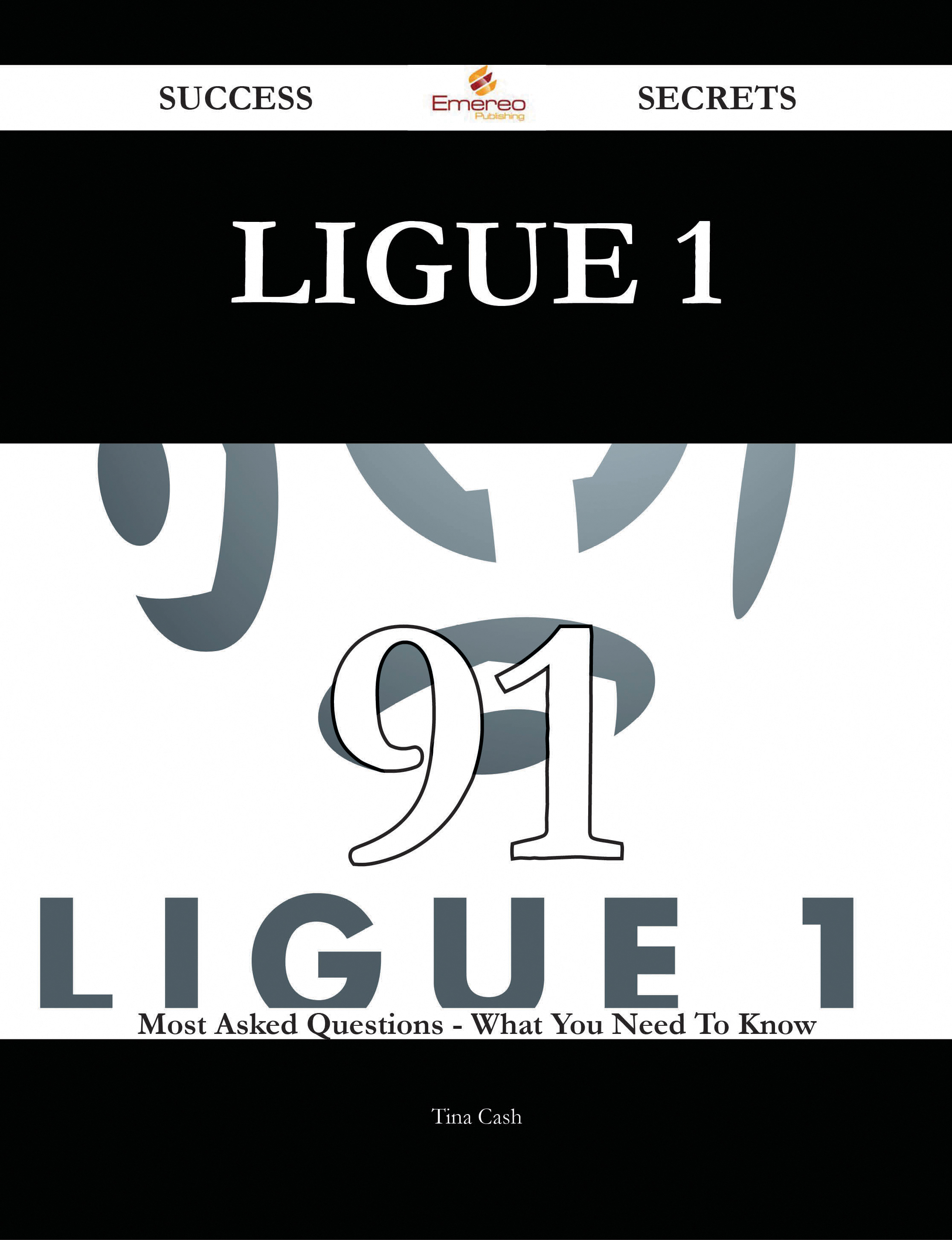 Ligue 1 91 Success Secrets - 91 Most Asked Questions On Ligue 1 - What You Need To Know