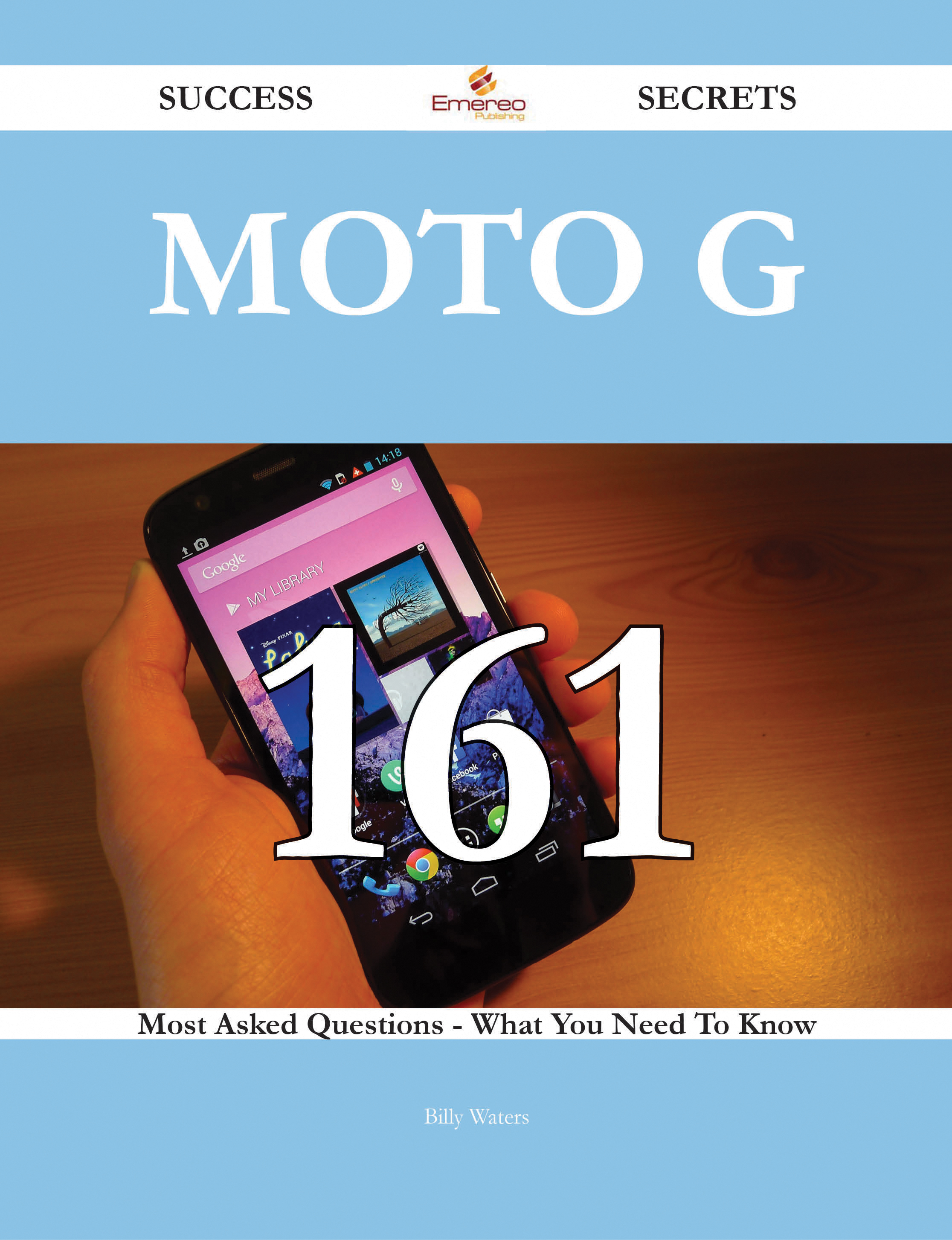 Moto G 161 Success Secrets - 161 Most Asked Questions On Moto G - What You Need To Know